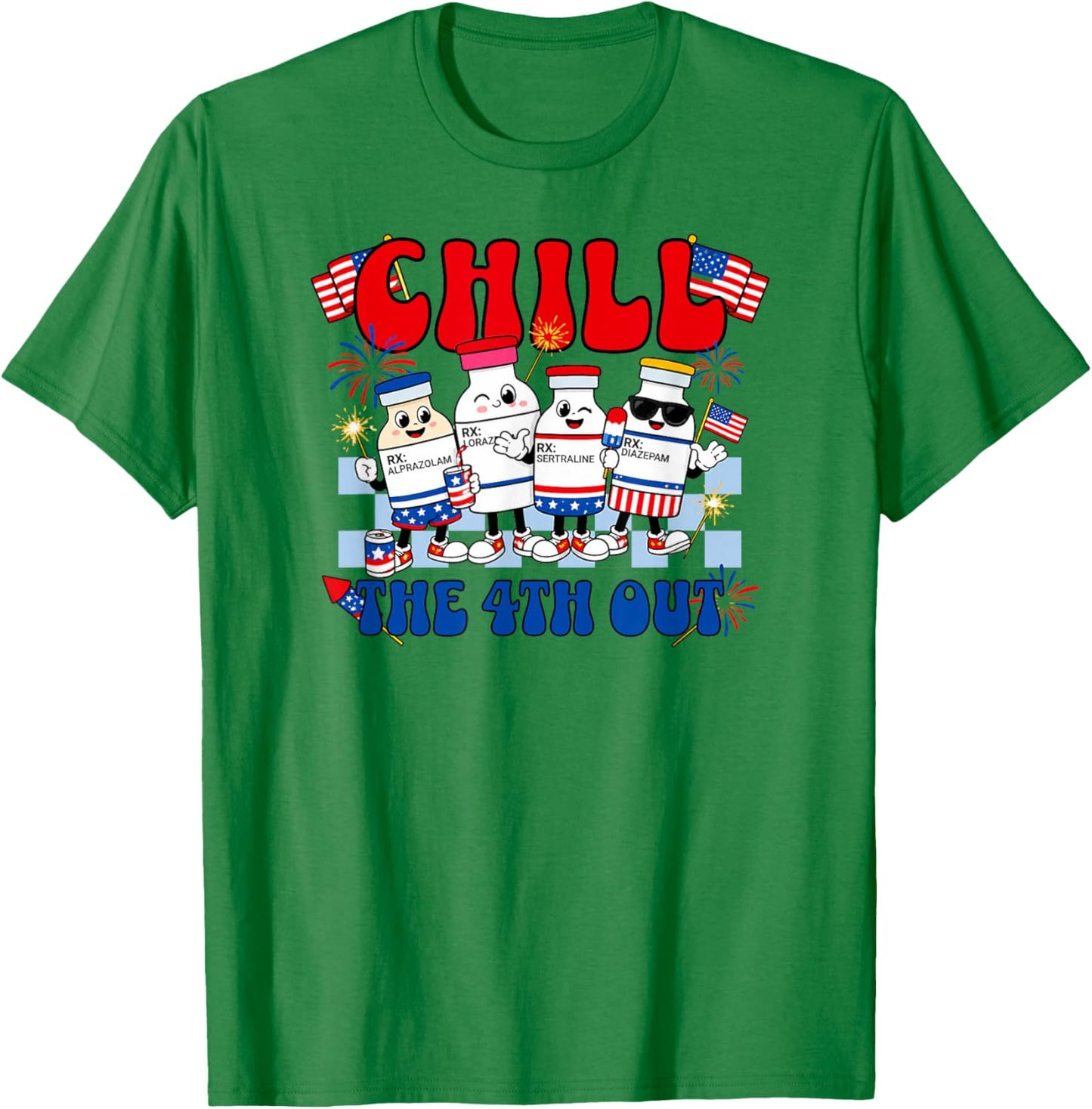 Funny Chill the 4th Out, Fourth of July Nurse T-Shirt - T-Shirt | Irish Green