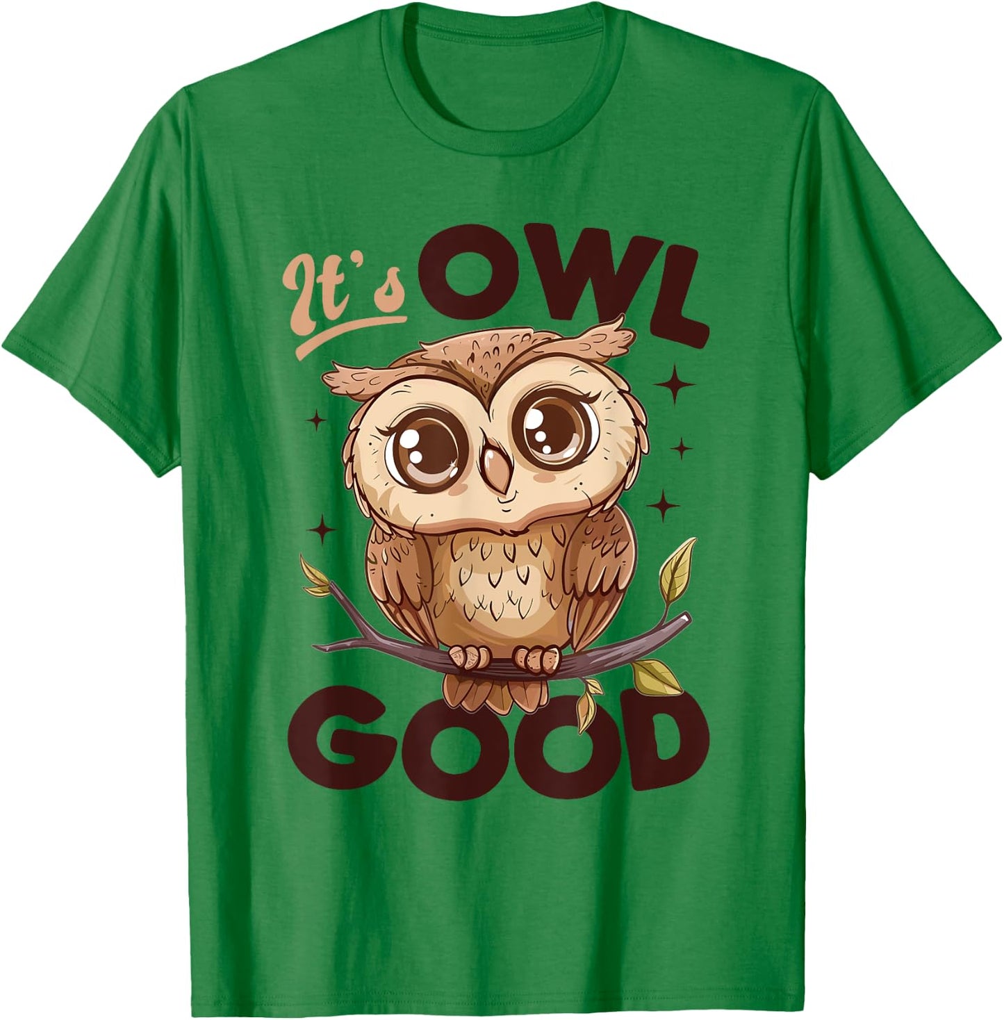 Funny Owl Nocturnal Bird Animal Its Owl Good T-Shirt - T-Shirt | Irish Green
