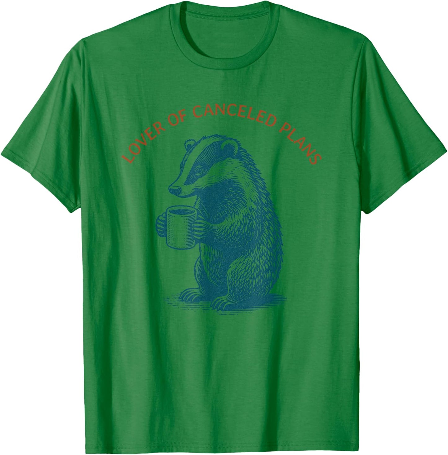 Lover Of Canceled Plans - Coffee drinking Happy Badger T-Shirt - T-Shirt | Irish Green