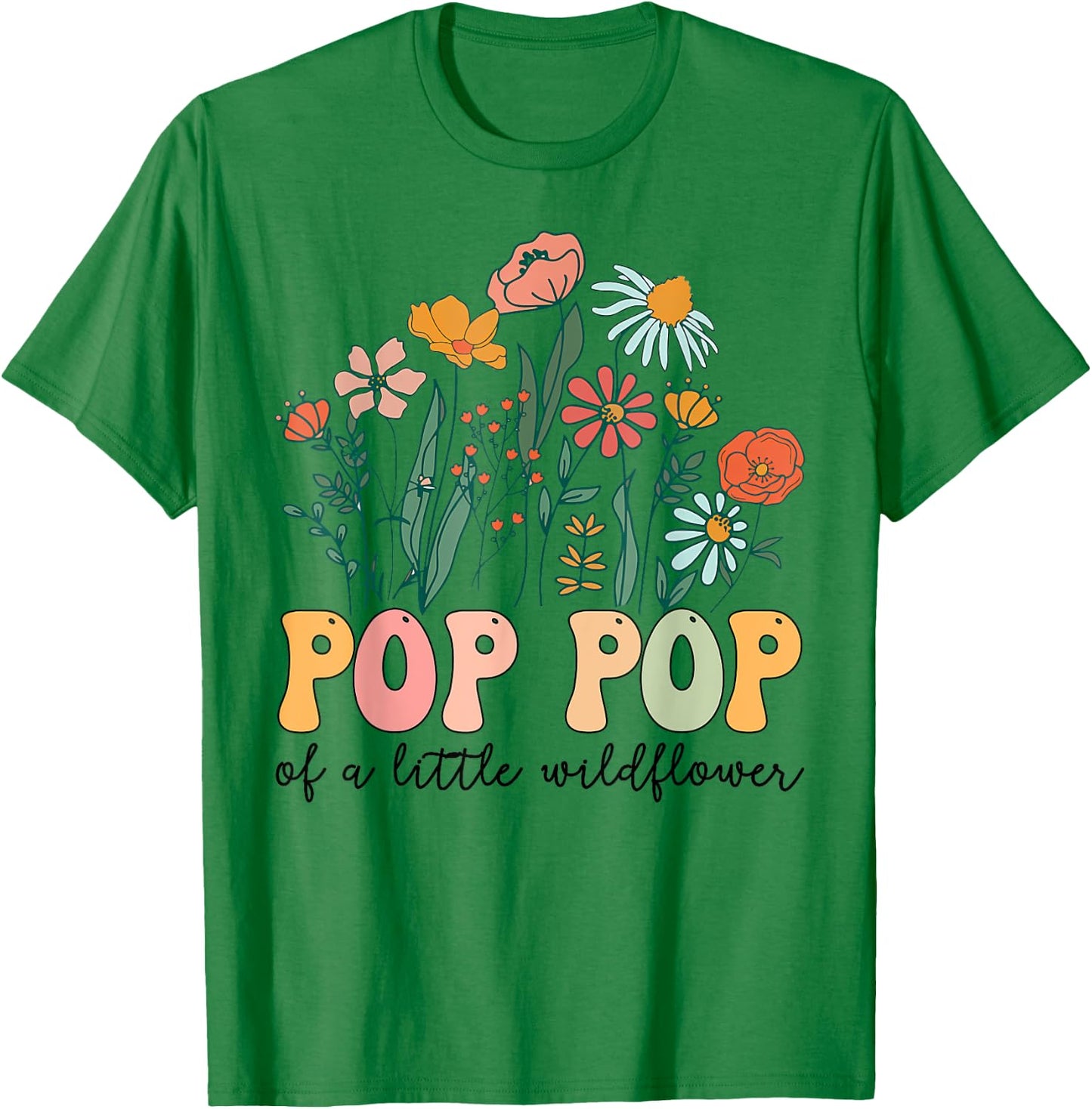 Pop Pop Of The Little Wildflower Birthday Party Baby Shower T-Shirt - T-Shirt | Irish Green