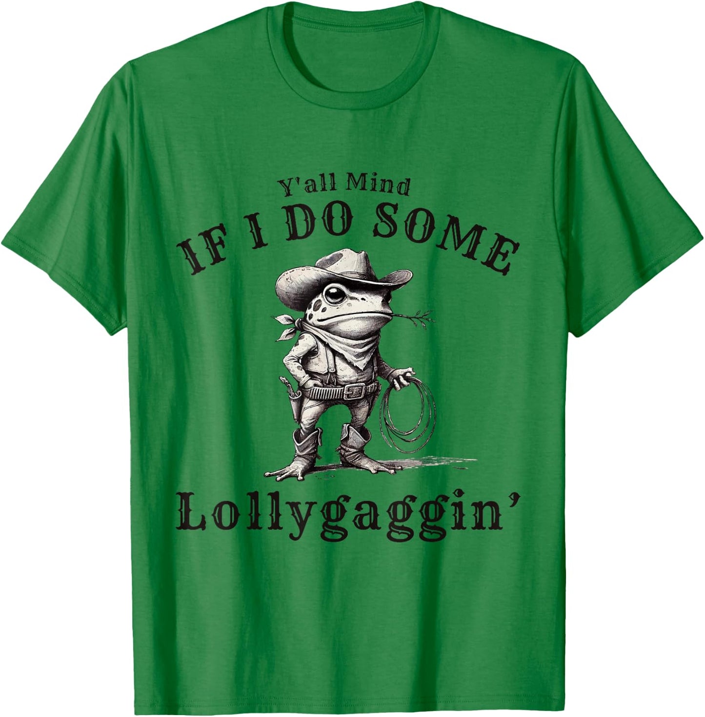 funny Cowboy Frog, Y'all Mind If I Do Some Lollygagging T-Shirt - T-Shirt | Irish Green