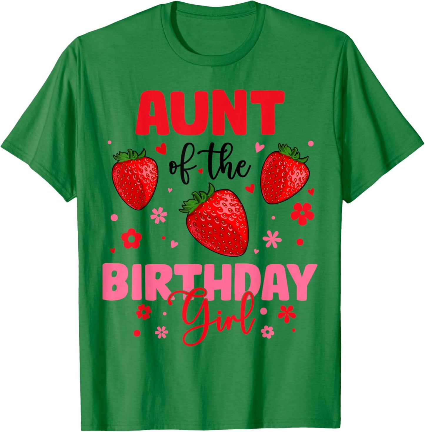 Aunt Of The Birthday Girl Strawberry Birthday Family Party T-Shirt - T-Shirt | Irish Green