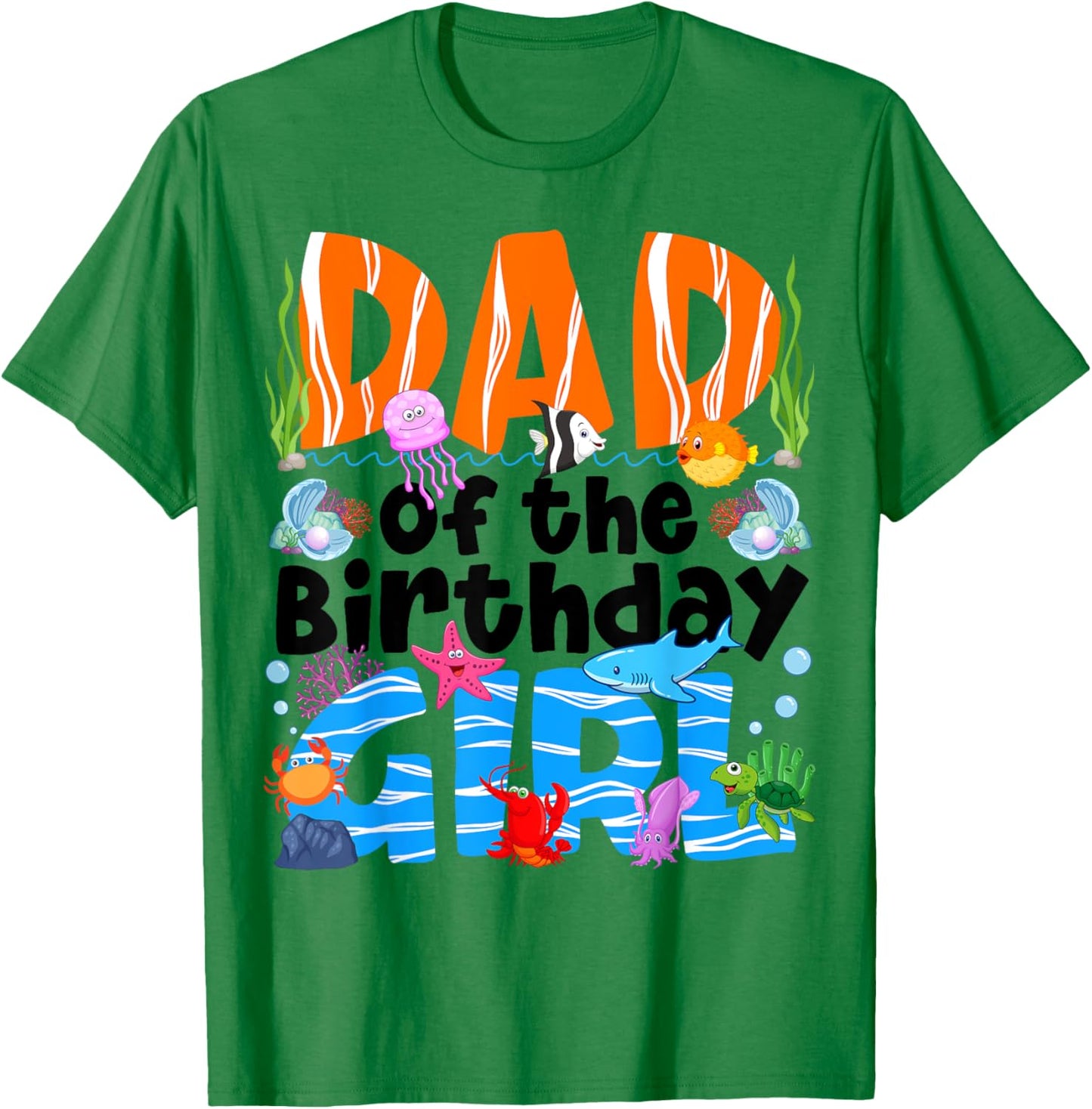 Dad Under Sea Birthday Party Girls Ocean Sea Animals Themed T-Shirt - T-Shirt | Irish Green