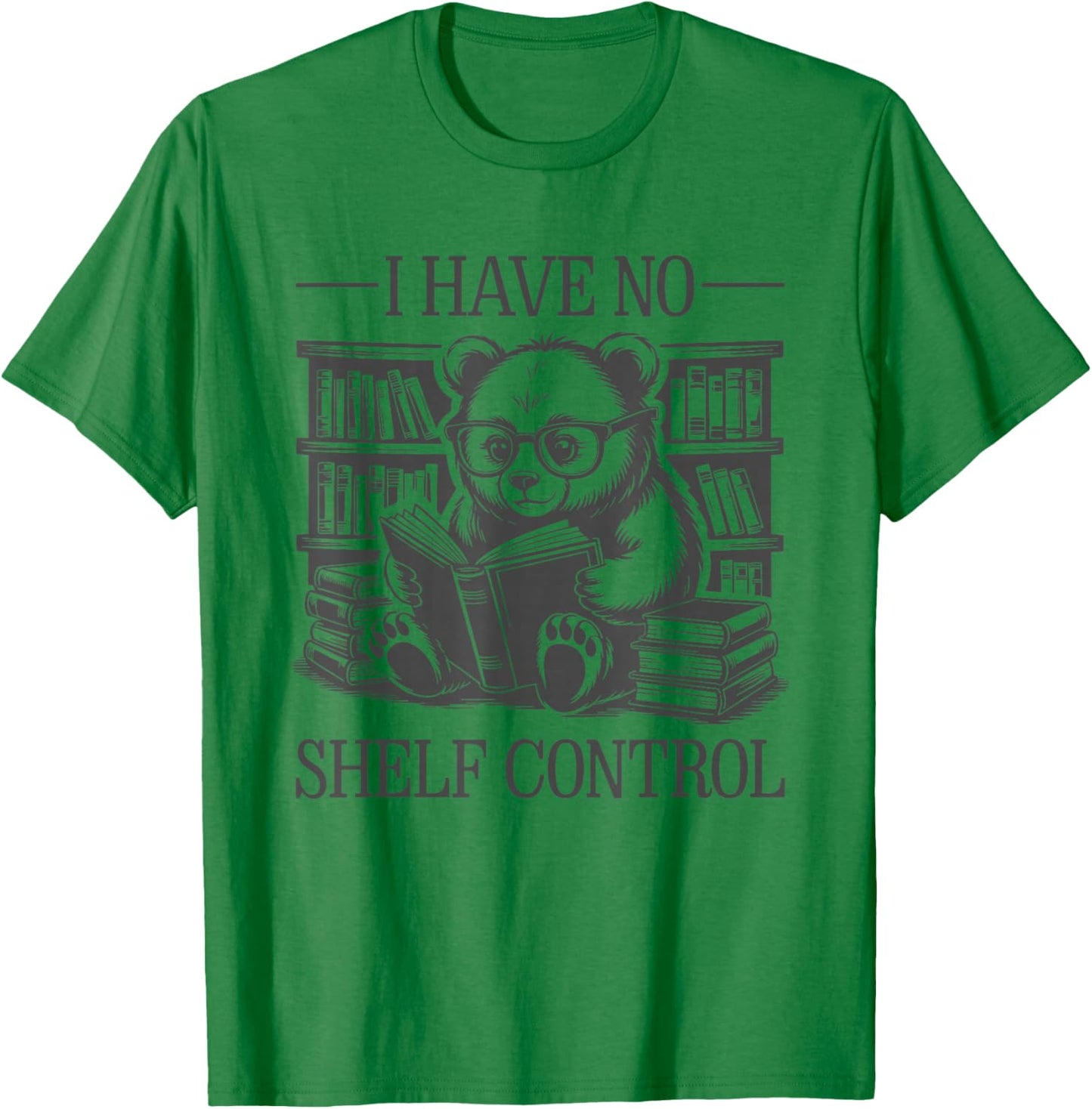 I Have No Shelf Control T-Shirt - T-Shirt | Irish Green