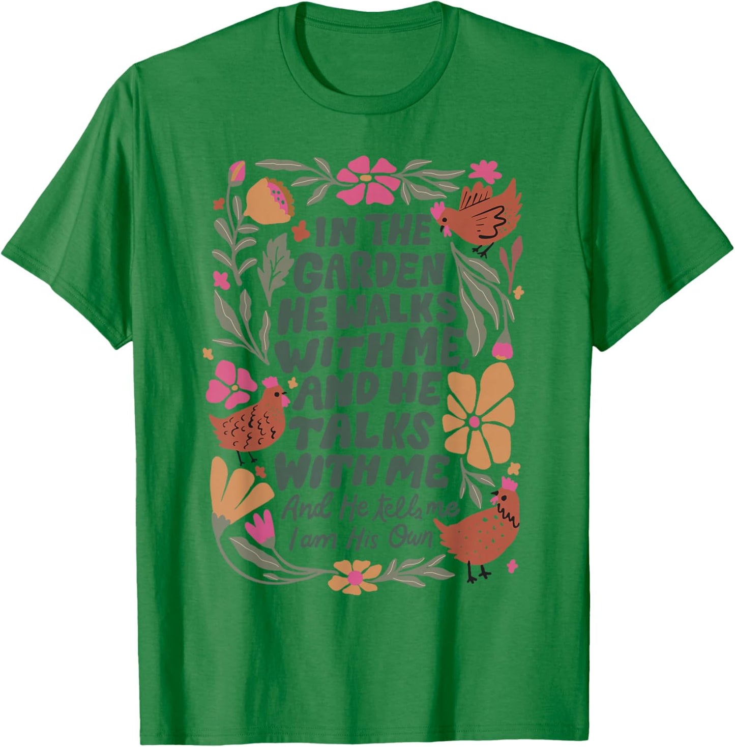 In The Garden He Walks With Me And He Talks With Me T-Shirt - T-Shirt | Irish Green