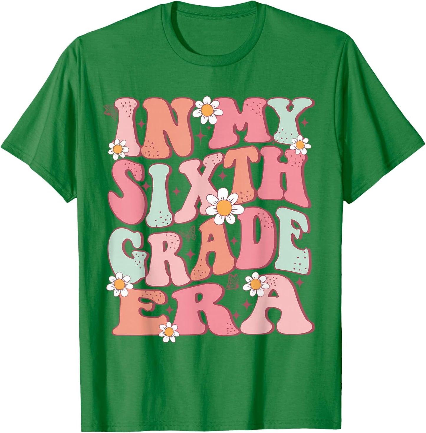 In My Sixth Grade Era Girl Cute Back To School 6th Grade Era T-Shirt - T-Shirt | Irish Green