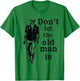 Don't let The Old Man in Vintage Man Walking with a Guitar T-Shirt - T-Shirt | Irish Green