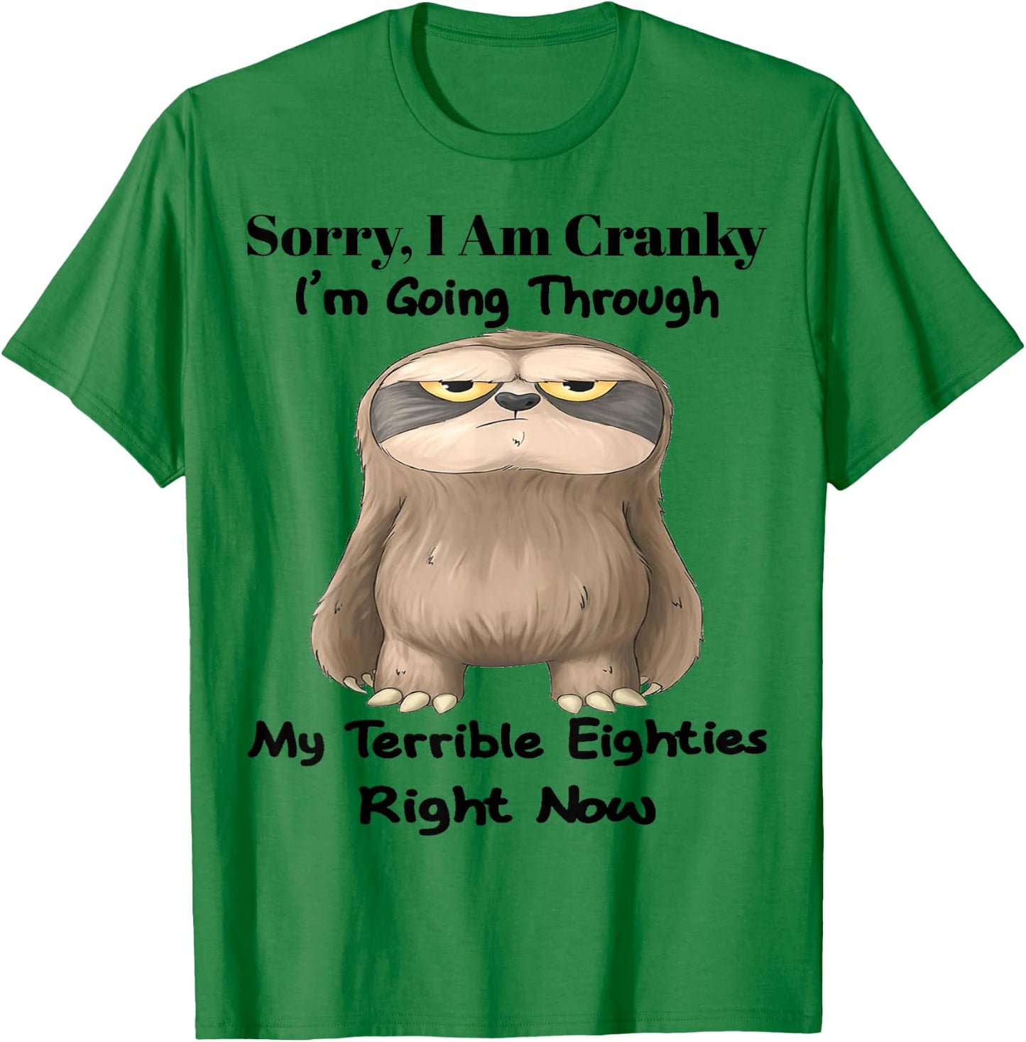 Cute Sloth Sorry I Am Cranky I'm Going Through T-Shirt - T-Shirt | Irish Green