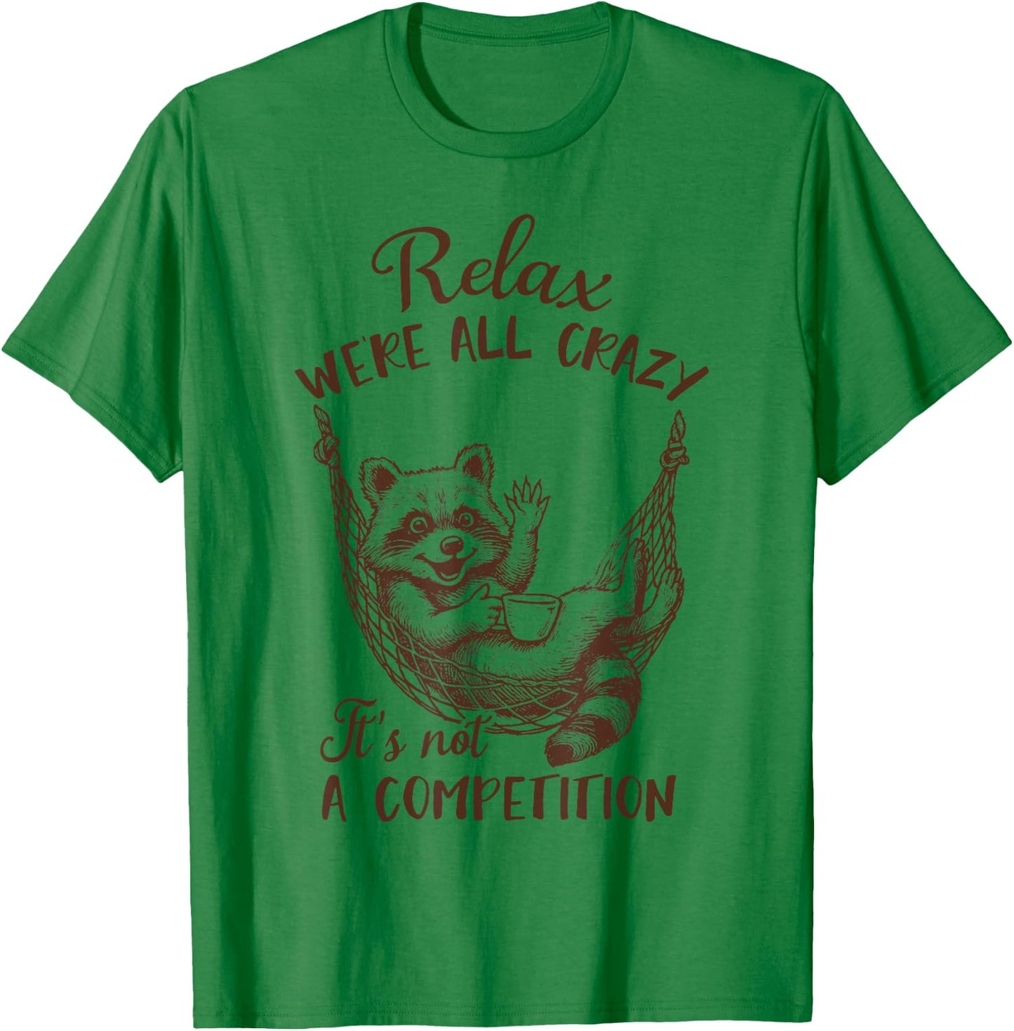 Racoon Lover Trash Panda Funny Relax We're All That Crazy T-Shirt - T-Shirt | Irish Green