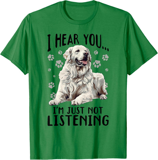 Great Pyrenees Dog Breed I hear you… I´m just not Listening Women Girls Kids T-Shirt - T-Shirt | Irish Green
