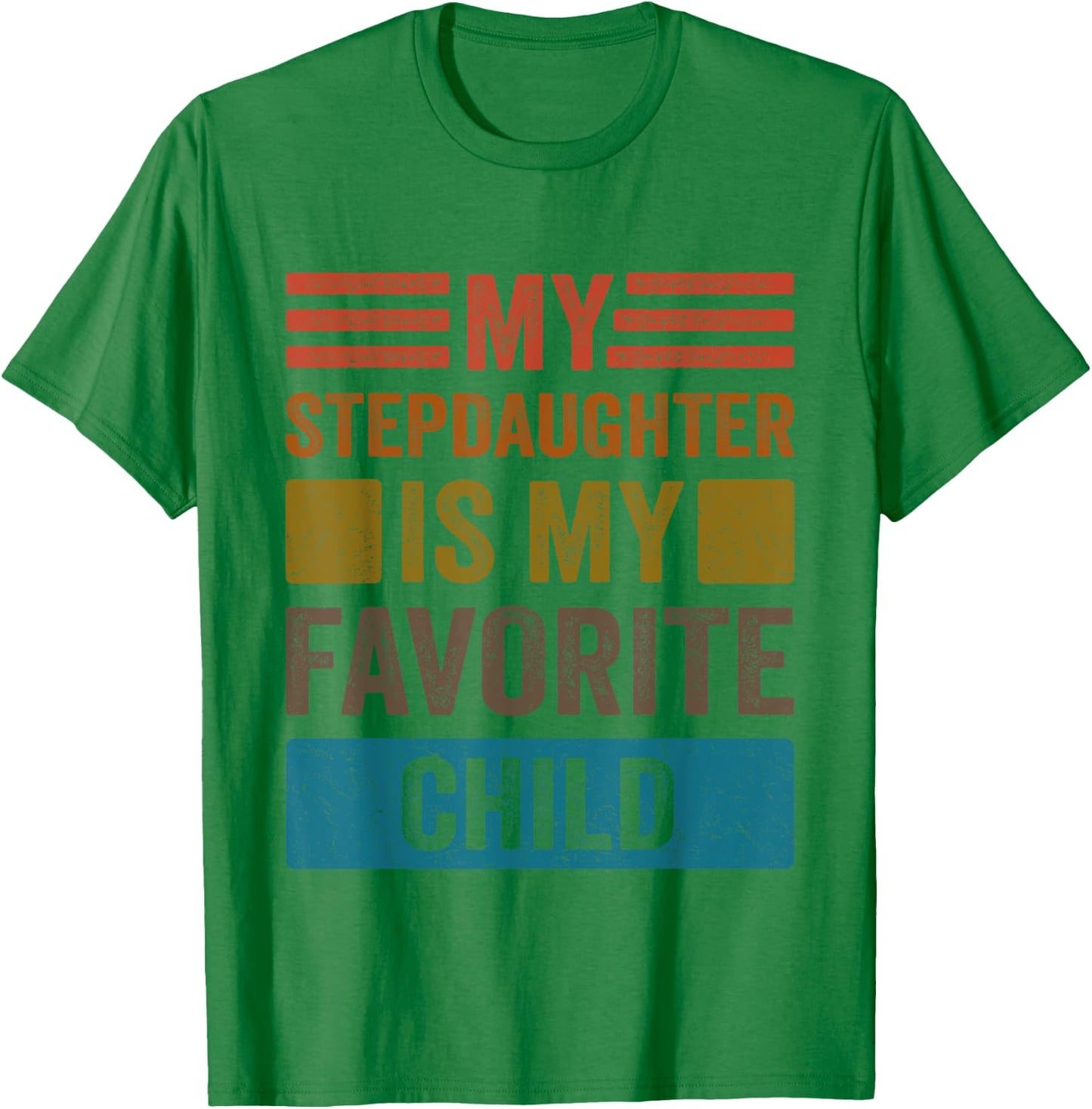 My Stepdaughter Is My Favorite Child Funny Stepmom Stepdad T-Shirt - T-Shirt | Irish Green