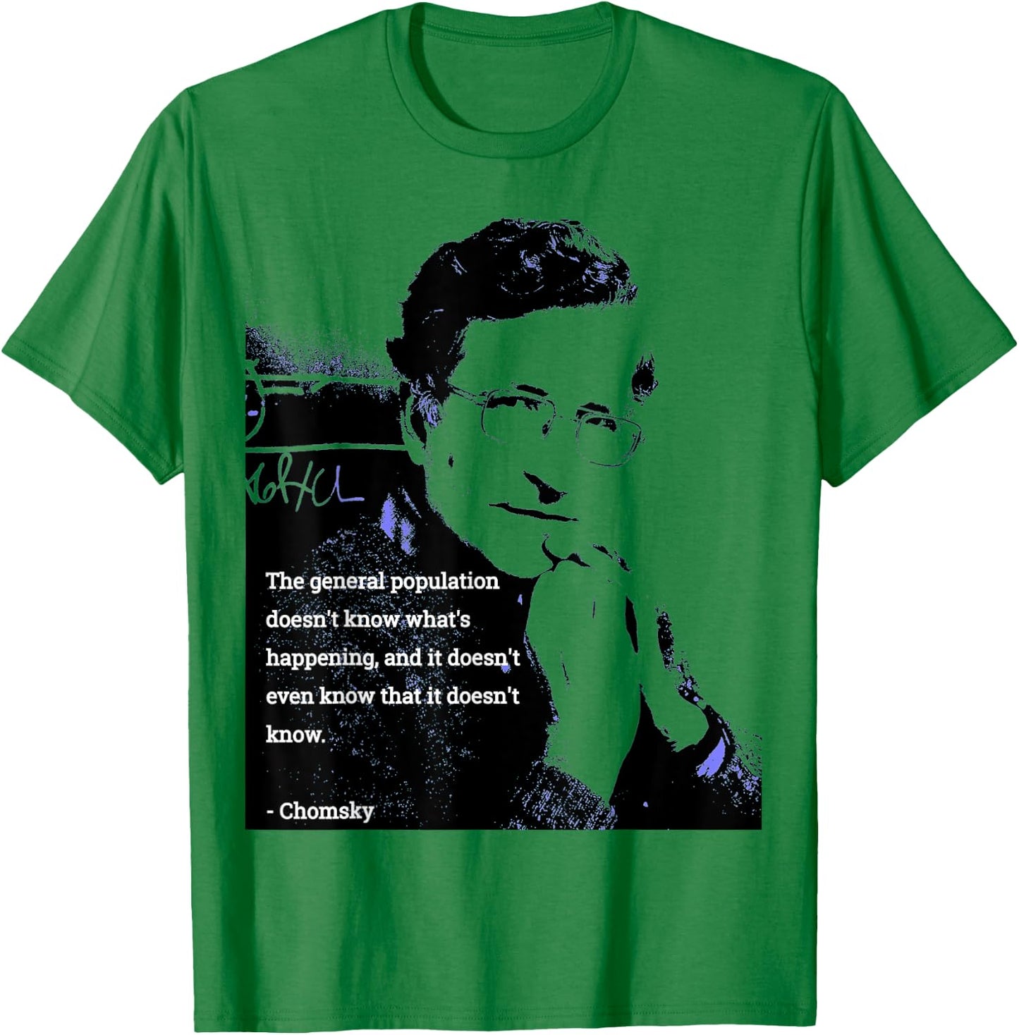 Chomsky T Shirt - The General Population Doesn't Know... T-Shirt - T-Shirt | Irish Green