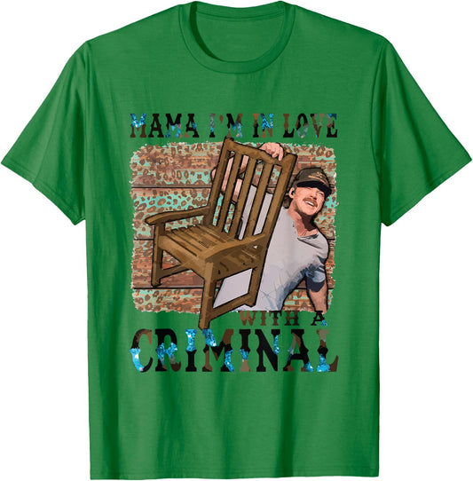 Mama I'm In Love With A Criminal T-Shirt - T-Shirt | Irish Green