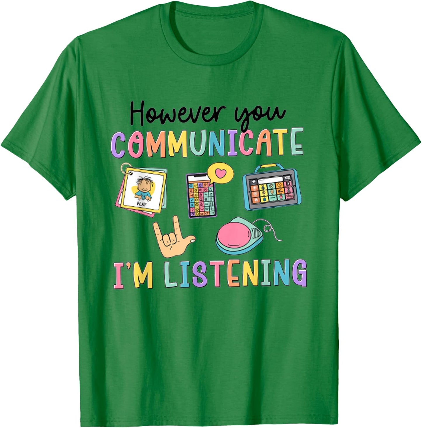 However You Communication I'm Listening Speech Therapist SLP T-Shirt - T-Shirt | Irish Green