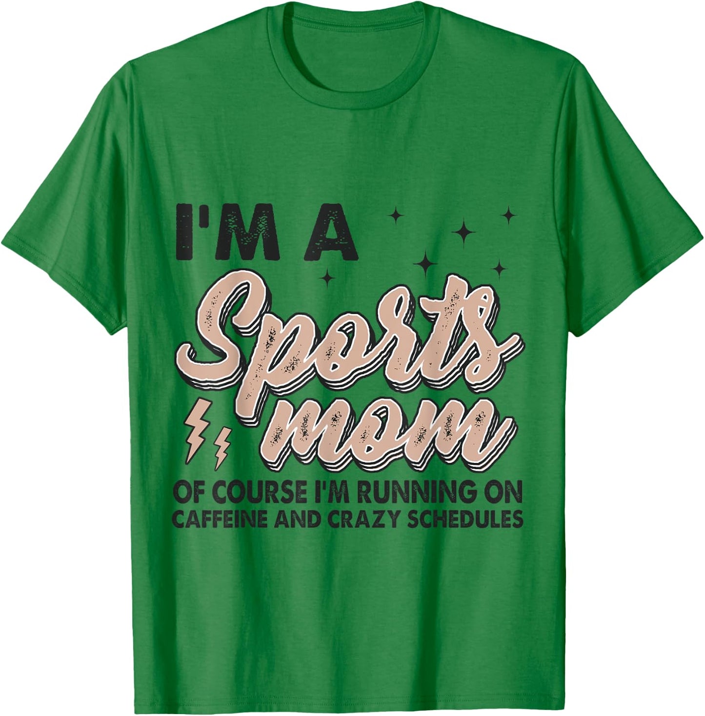 I'm A Sports Mom Of Course I'm Running On Coffee T-Shirt - T-Shirt | Irish Green