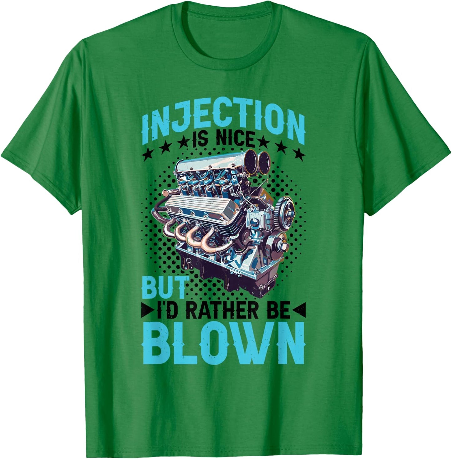 Injection Is Nice But I'd Rather Be Blown T-Shirt - T-Shirt | Irish Green