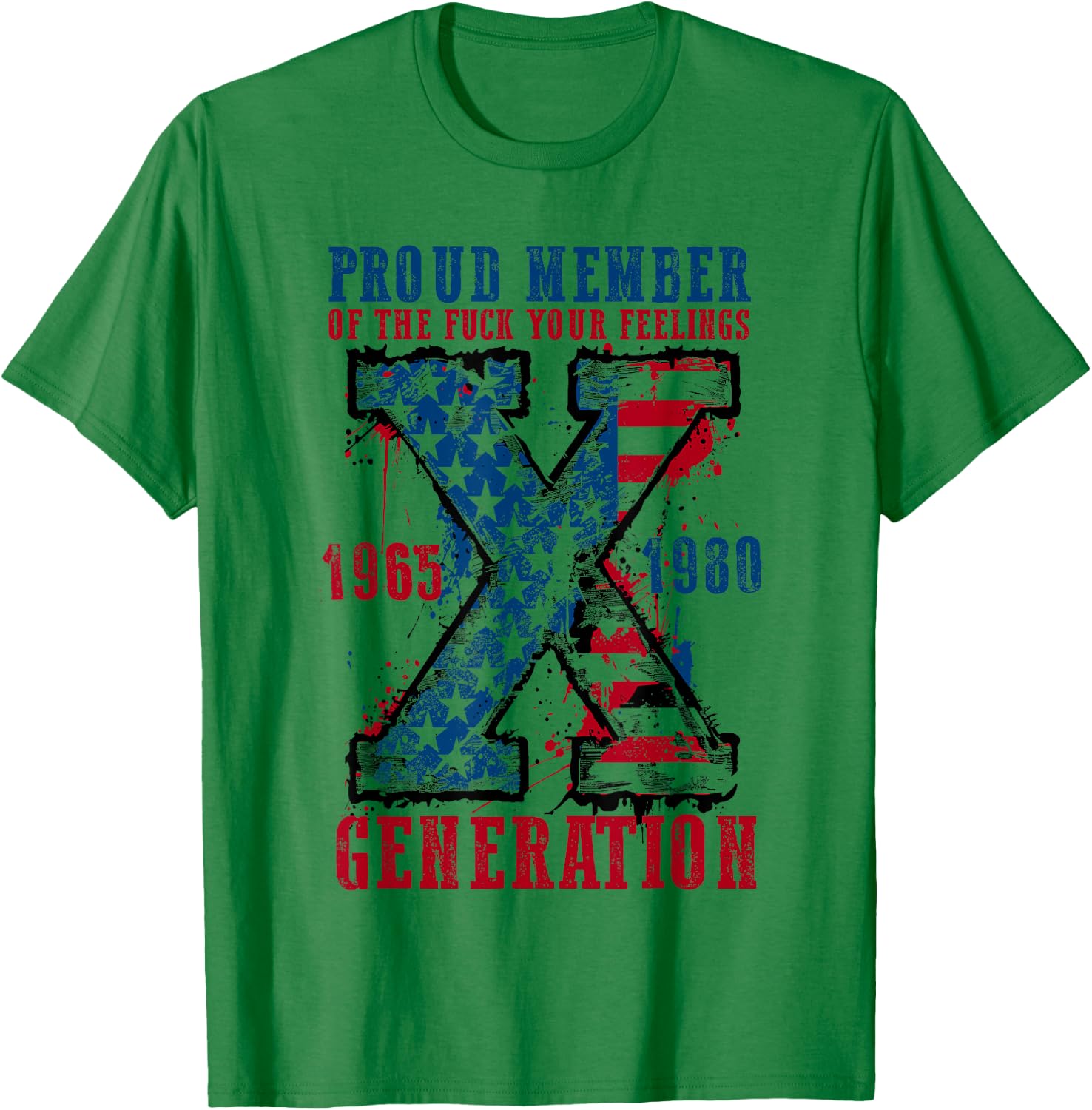 Proud Member of the F Your Feelings Generation X T-Shirt - T-Shirt | Irish Green