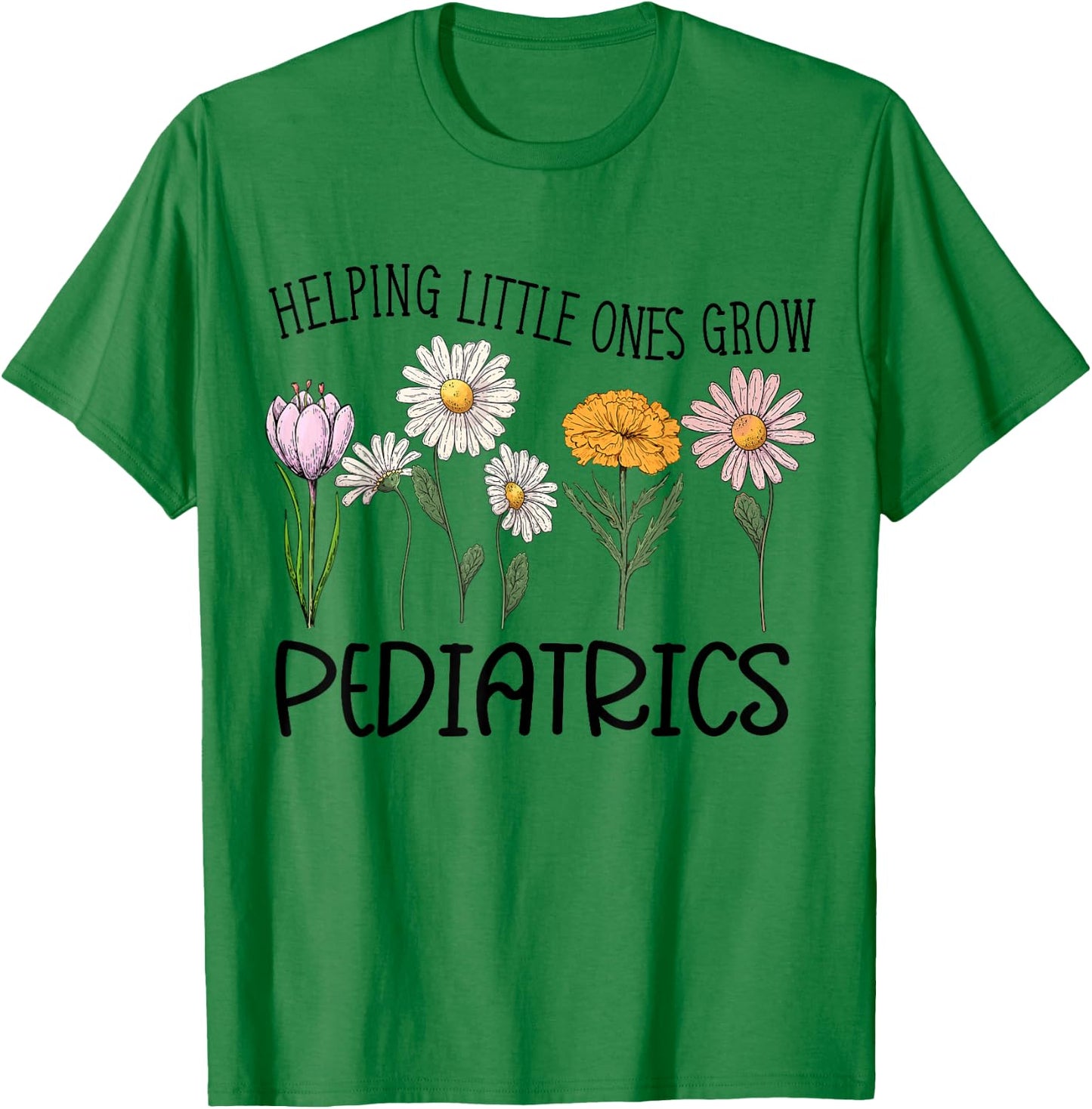 Nurse Squad Pediatrics Helping Little Ones Grow Flower Women T-Shirt - T-Shirt | Irish Green