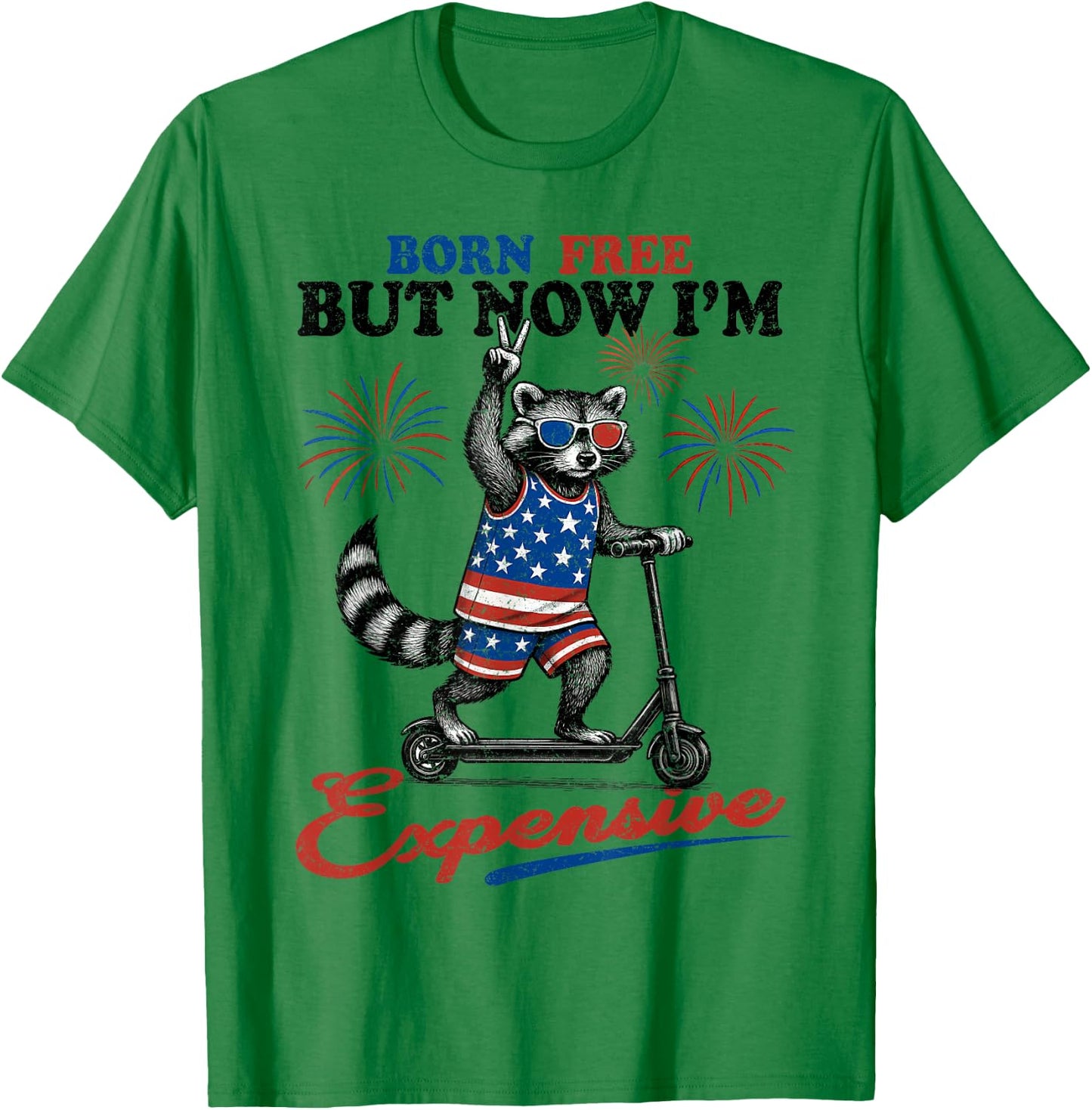 Born Free But Now I’m Expensive USA Patriotic 4th of July T-Shirt - T-Shirt | Irish Green
