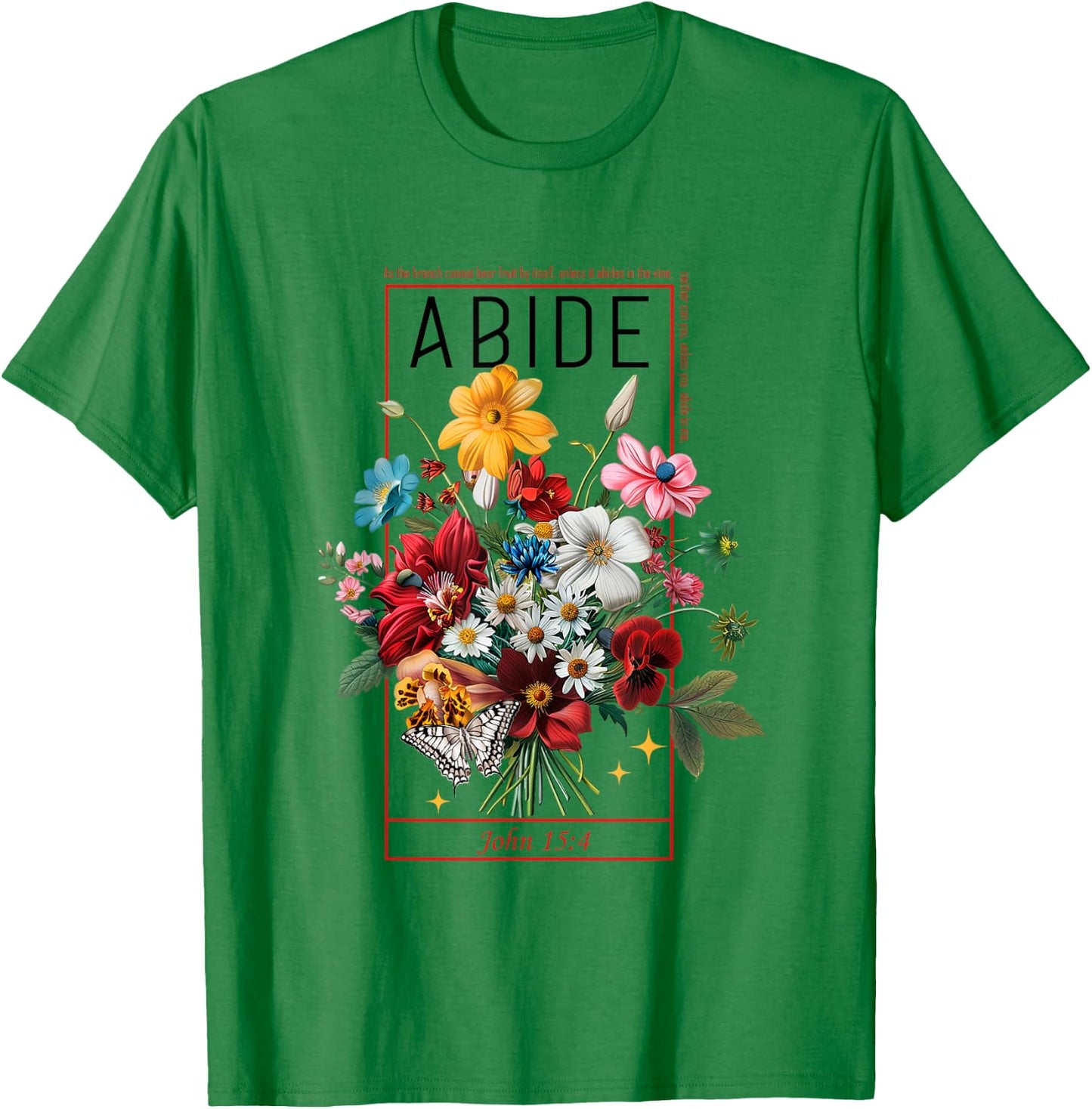 Abide In Me John 15:4 Christian Bible Scripture Flowers T-Shirt - T-Shirt | Irish Green