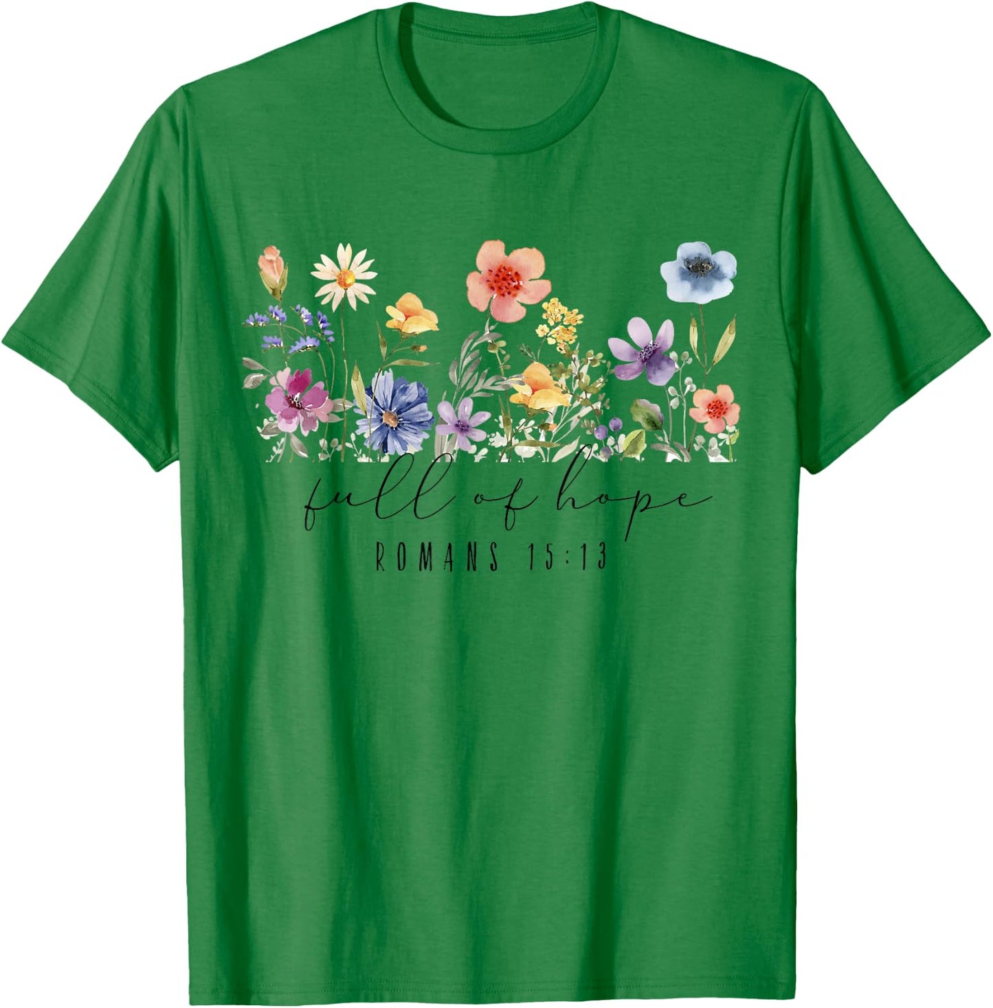 Romans 15 13 Scripture Bible, Christian Floral T-Shirt - T-Shirt | Irish Green