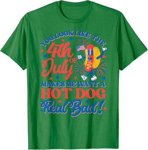 You Look Like 4th Of July Makes Me Want A Hot Dog Real Bad Women Men T-Shirt - T-Shirt | Irish Green