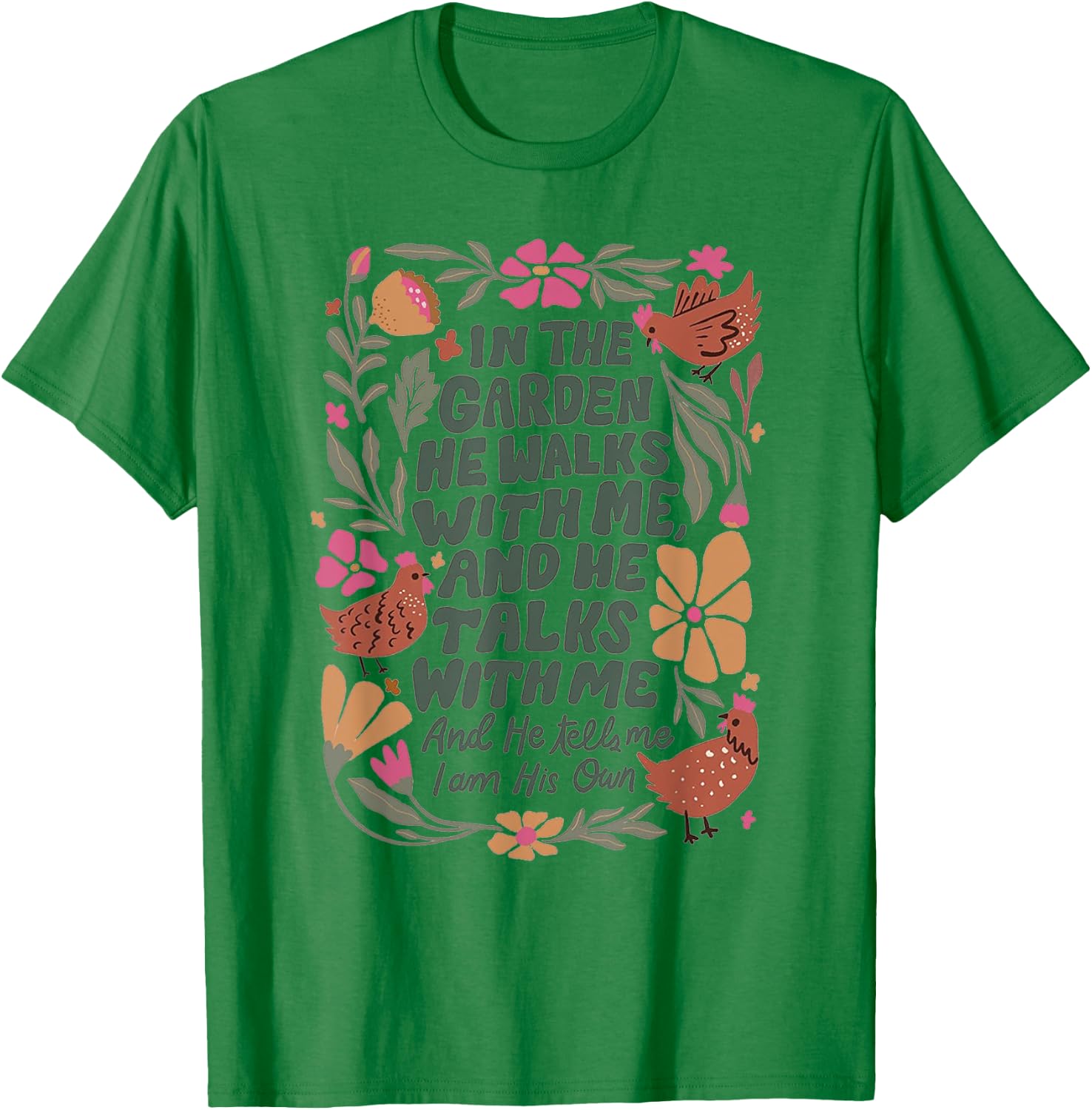 In The Garden He Walks With Me And We Talks With Me T-Shirt - T-Shirt | Irish Green