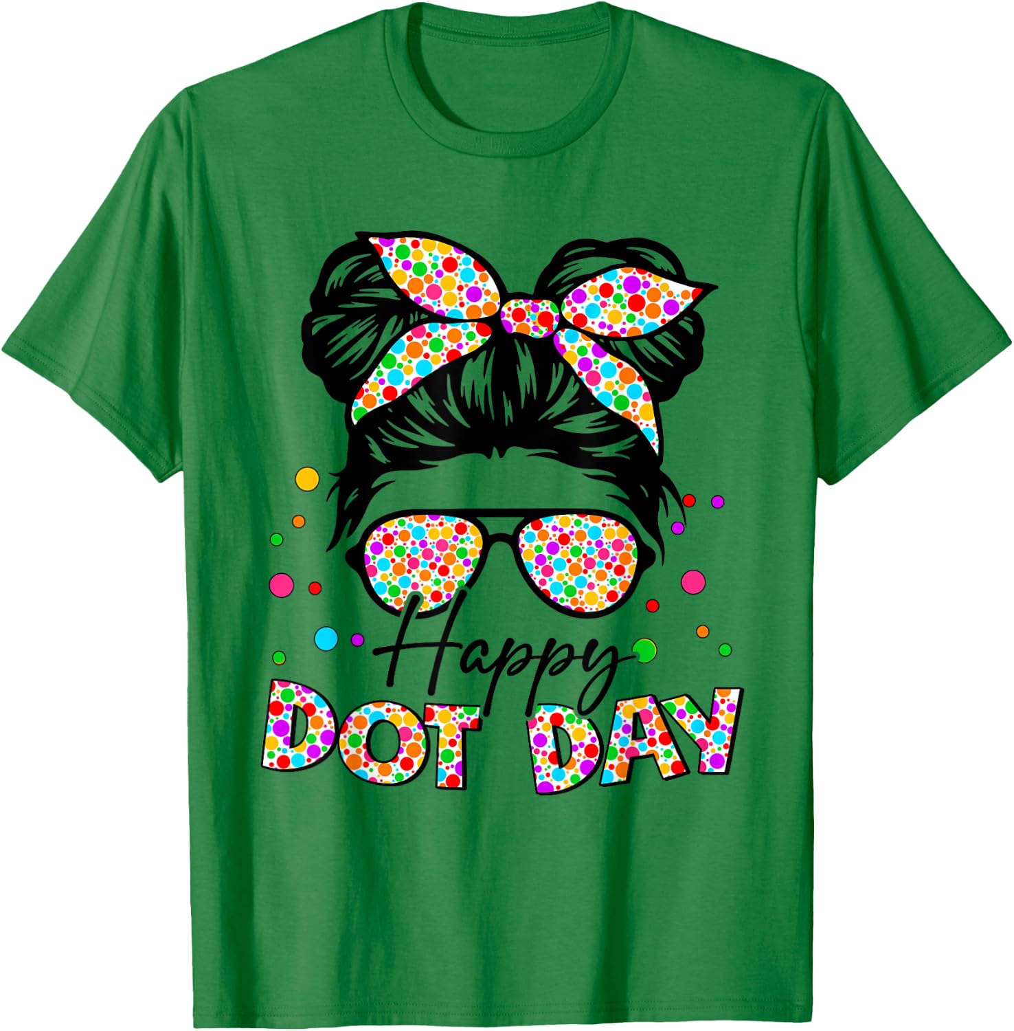 Happy Dot Day Messy Bun Girls Kids Teacher T-Shirt - T-Shirt | Irish Green
