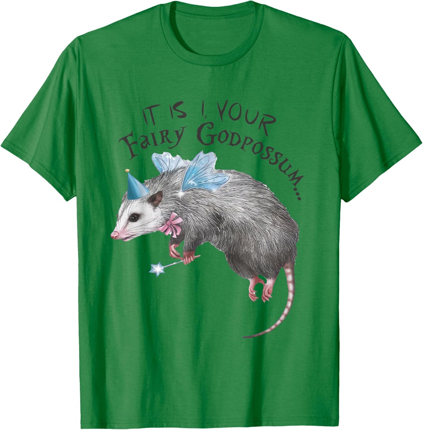 Funny Opossum It Is I Your Fairy Godpossum Women Girls T-Shirt - T-Shirt | Irish Green