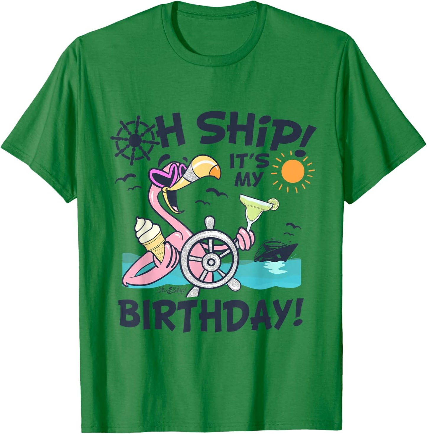 Oh Ship It's My Birthday, Funny Women's Birthday Cruise T-Shirt - T-Shirt | Irish Green