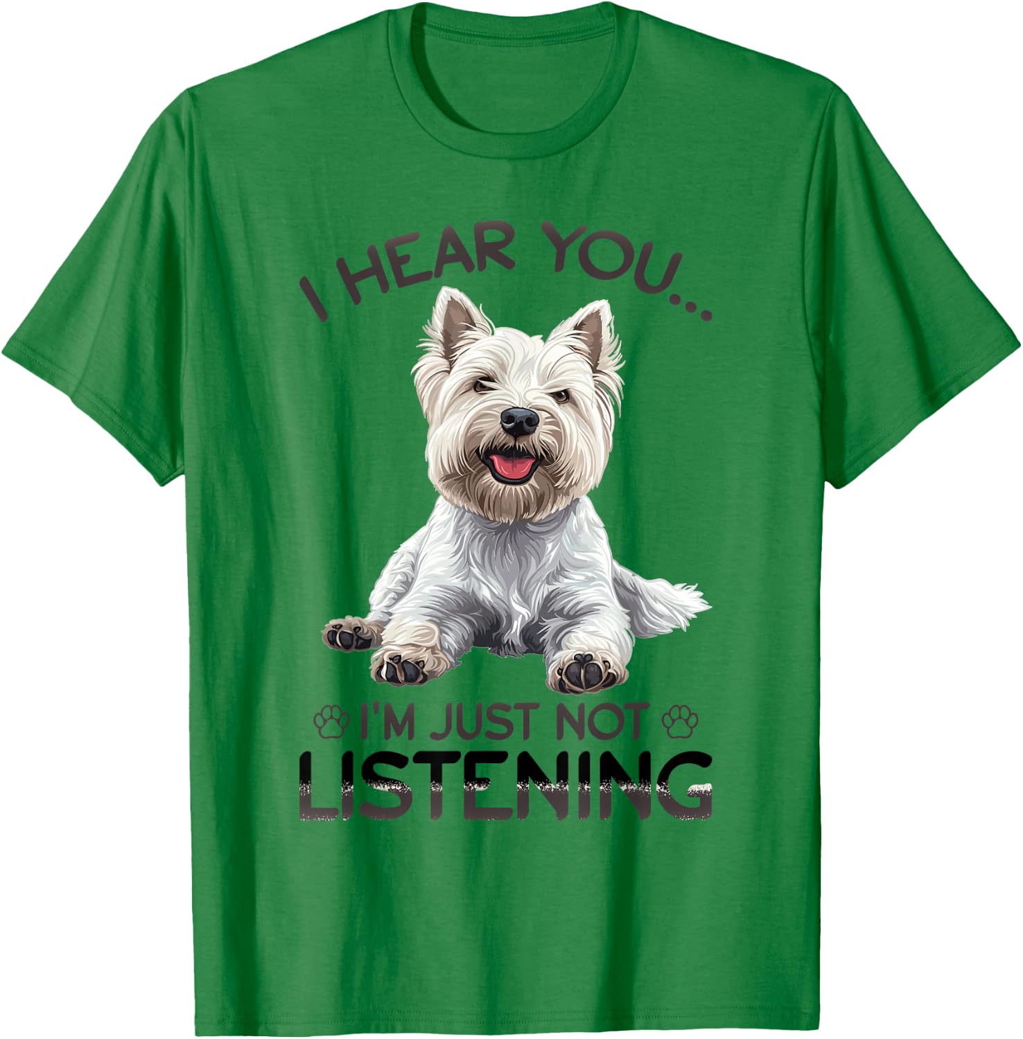 West Highland White Terrier Westie Dog Breed I hear you… I´m T-Shirt - T-Shirt | Irish Green