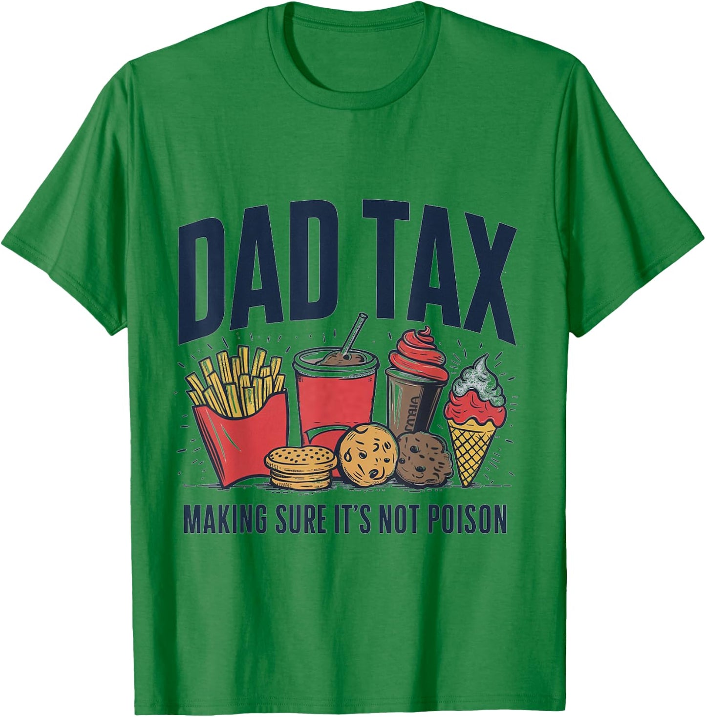 Dad Tax Making Sure It's Not Poison T-Shirt - T-Shirt | Irish Green