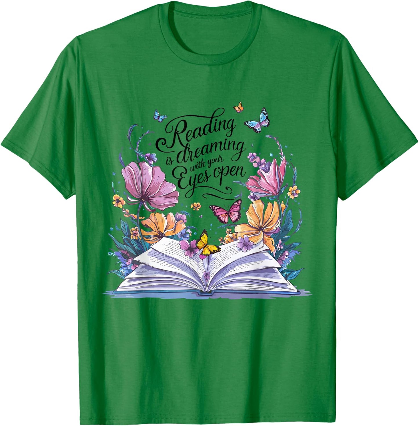 Reading is Dreaming With Your Eyes Open Floral Butterfly T-Shirt - T-Shirt | Irish Green