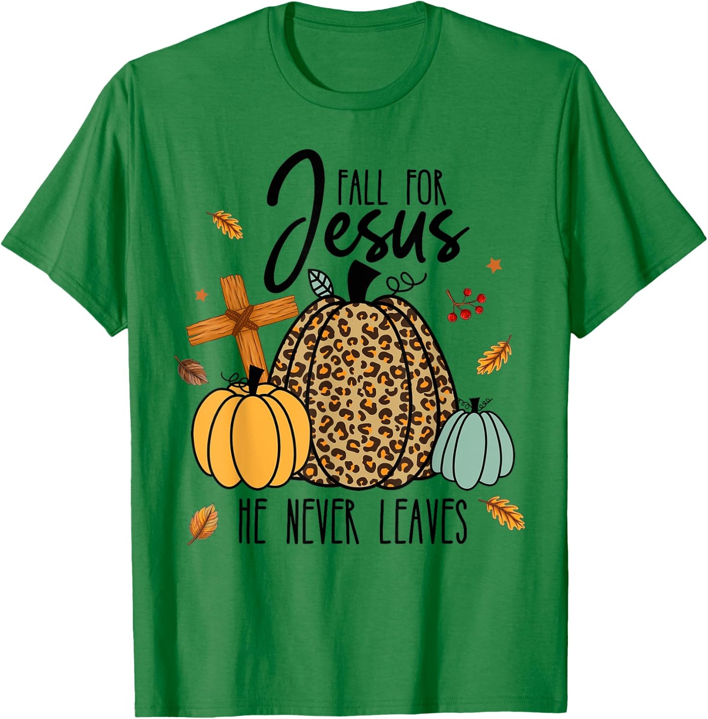 Fall For Jesus He Never Leaves - Jesus Loves You Christian T-Shirt - T-Shirt | Irish Green