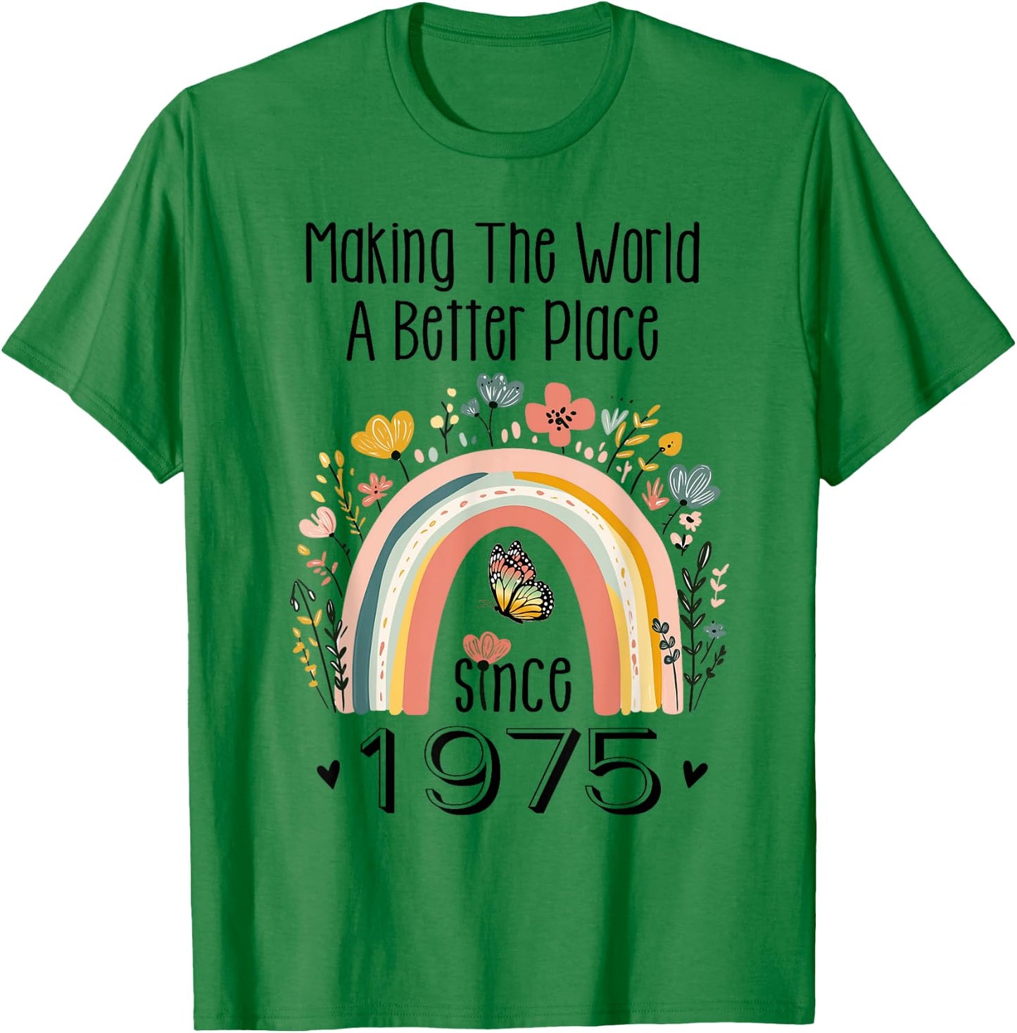 50th Birthday Making The World A Better Place Since 1975 T-Shirt - T-Shirt | Irish Green