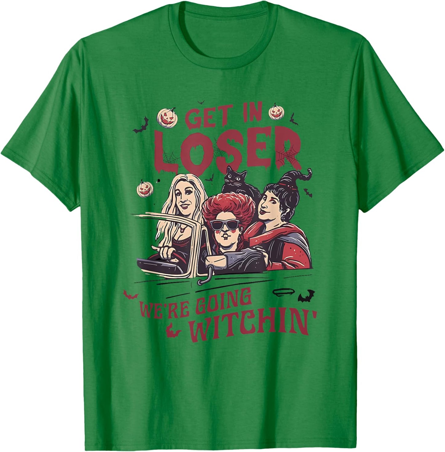 Get In Loser We’re Going WITCHIN Halloween design T-Shirt - T-Shirt | Irish Green
