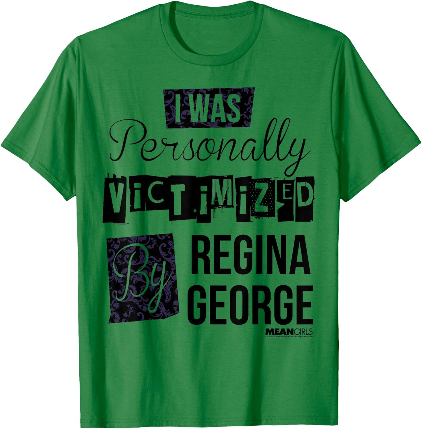 Mean Girls I Was Personally Victimized By Regina George Text T-Shirt - T-Shirt | Irish Green