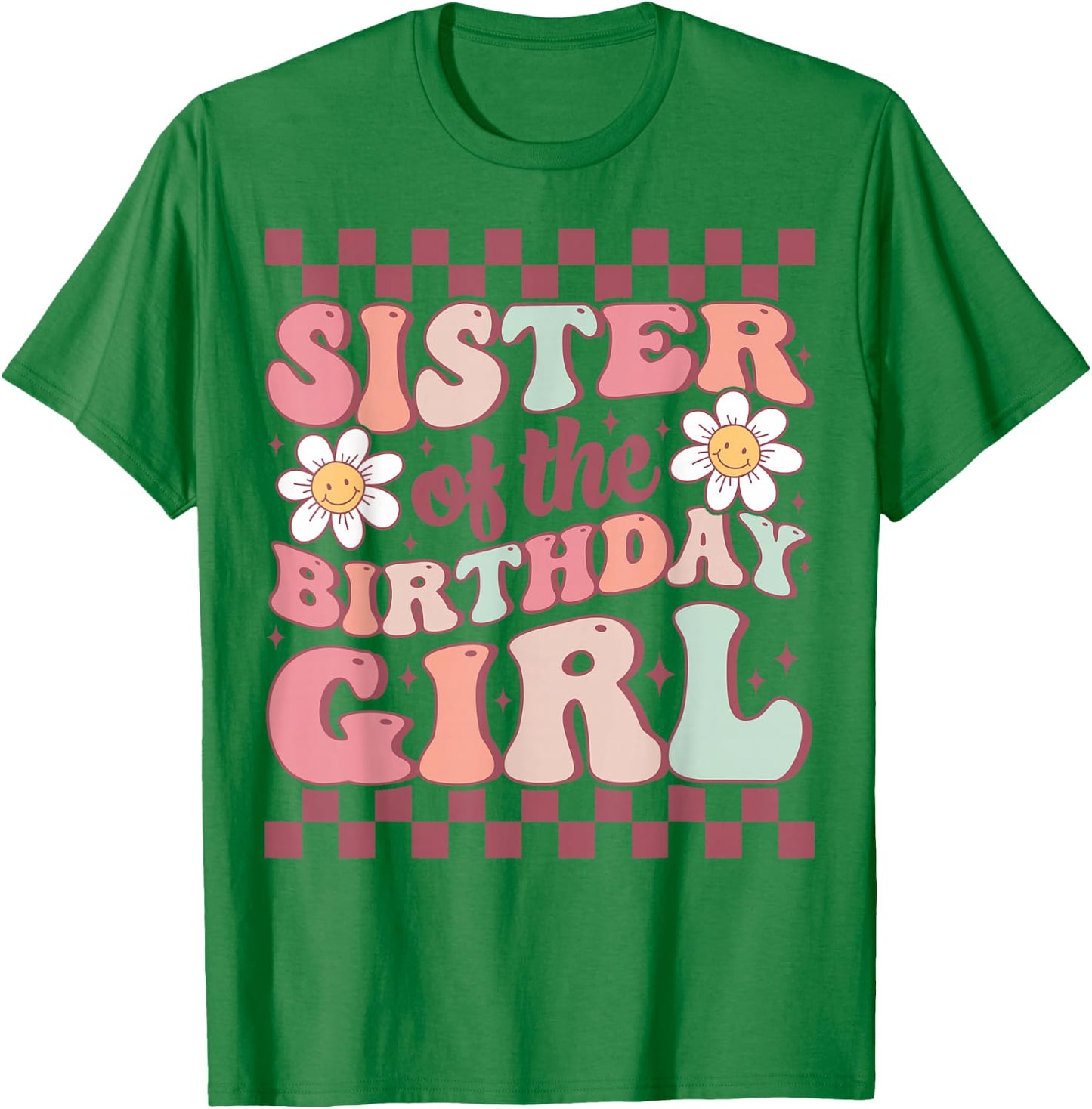 Sister of The Birthday Girl Family Groovy Birthday Party T-Shirt - T-Shirt | Irish Green