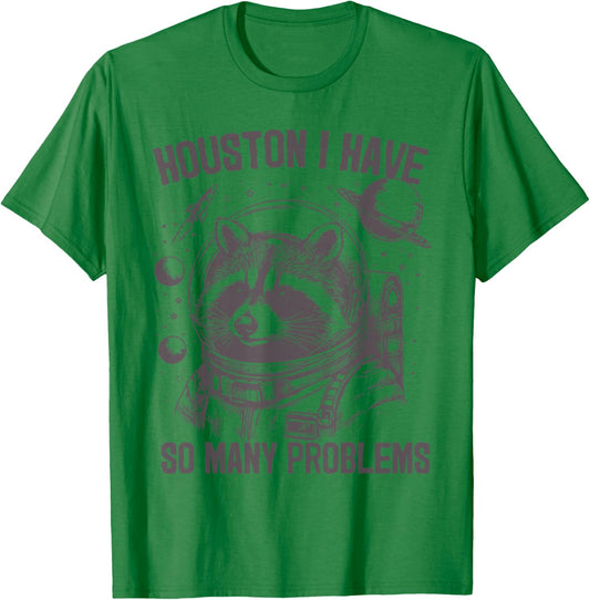 Houston i have so many problems Raccoon In Space Galaxy T-Shirt - T-Shirt | Irish Green