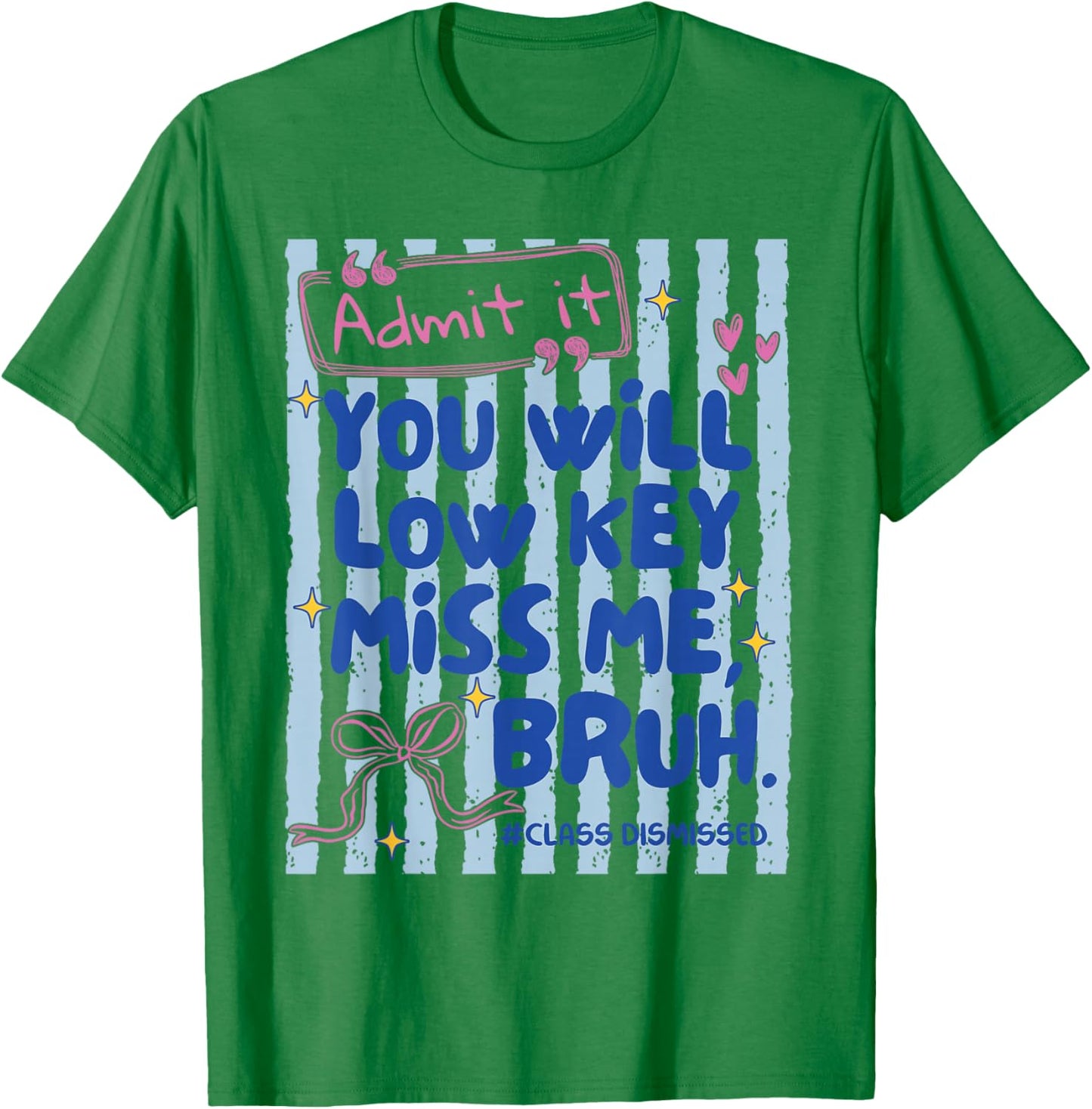 Admit It You'll Low Key Miss Me Bruh Funny Bruh Striped T-Shirt - T-Shirt | Irish Green