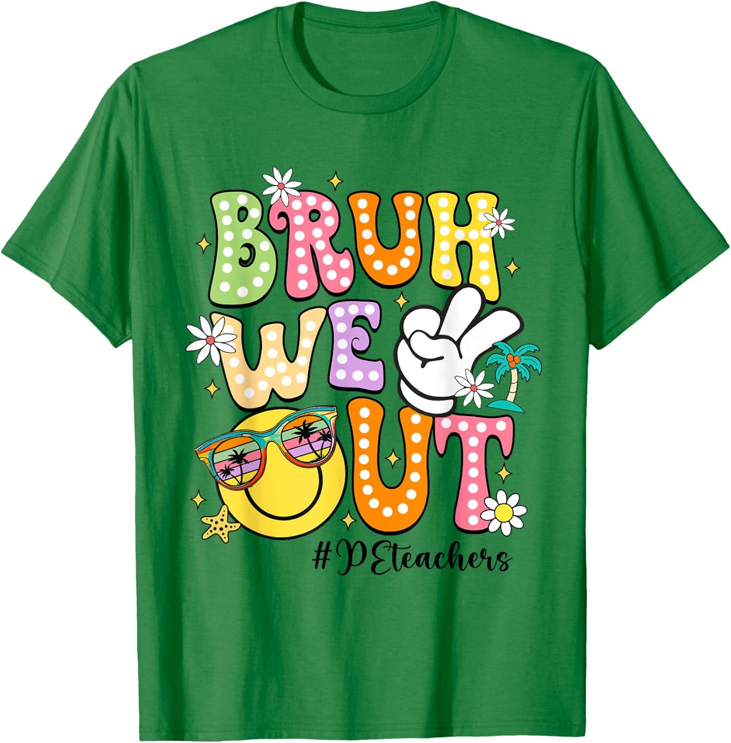 Groovy Bruh We Out PE Teachers Last Day Of School Women T-Shirt - T-Shirt | Irish Green