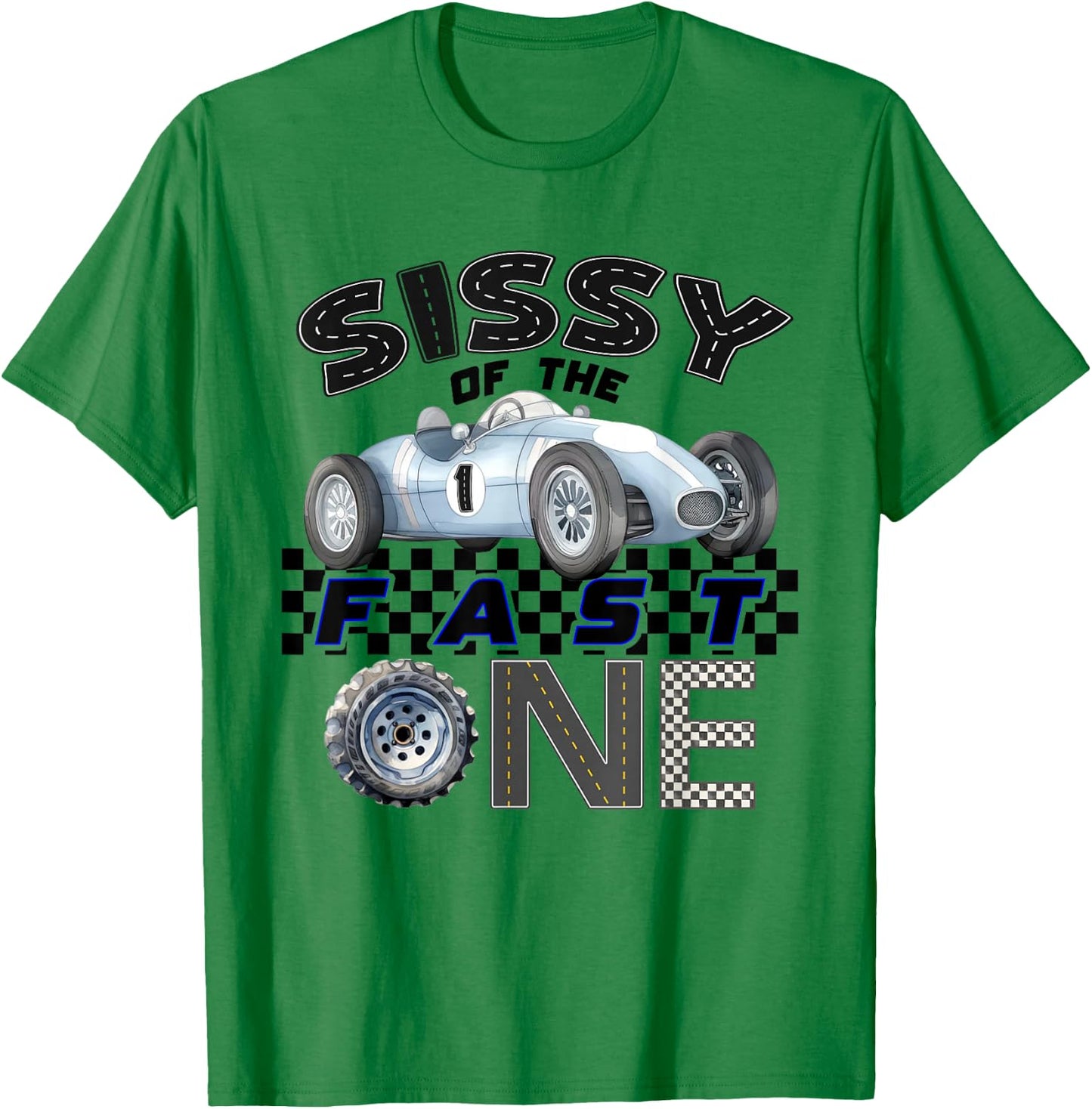 Sissy of The Fast One Birthday 1st Race Car Family T-Shirt - T-Shirt | Irish Green