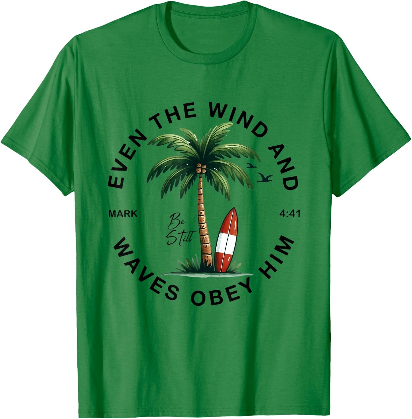 Even The Wind And The Waves Obey Him Christian Bible Verse T-Shirt - T-Shirt | Irish Green