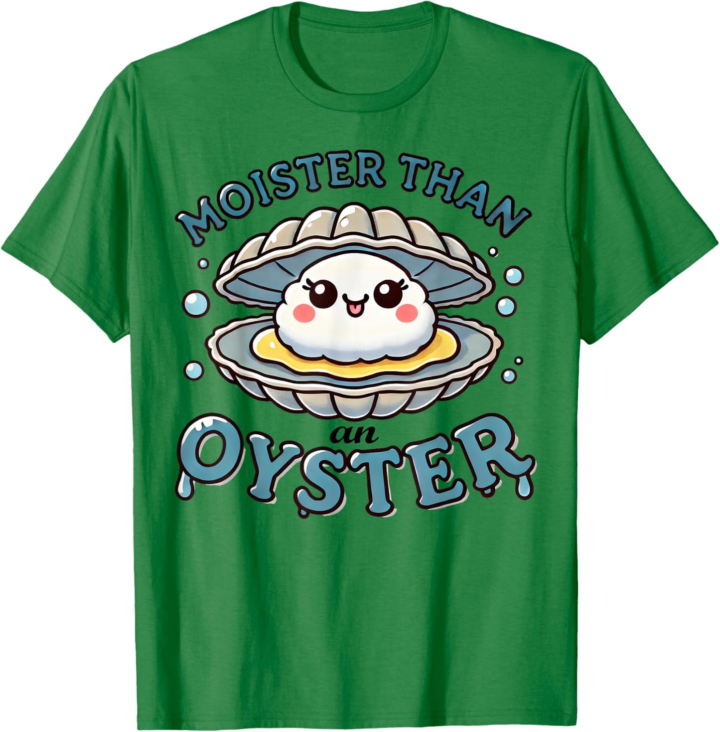 Moister Than An Oyster Funny Shucking Shellfish Seafood T-Shirt - T-Shirt | Irish Green