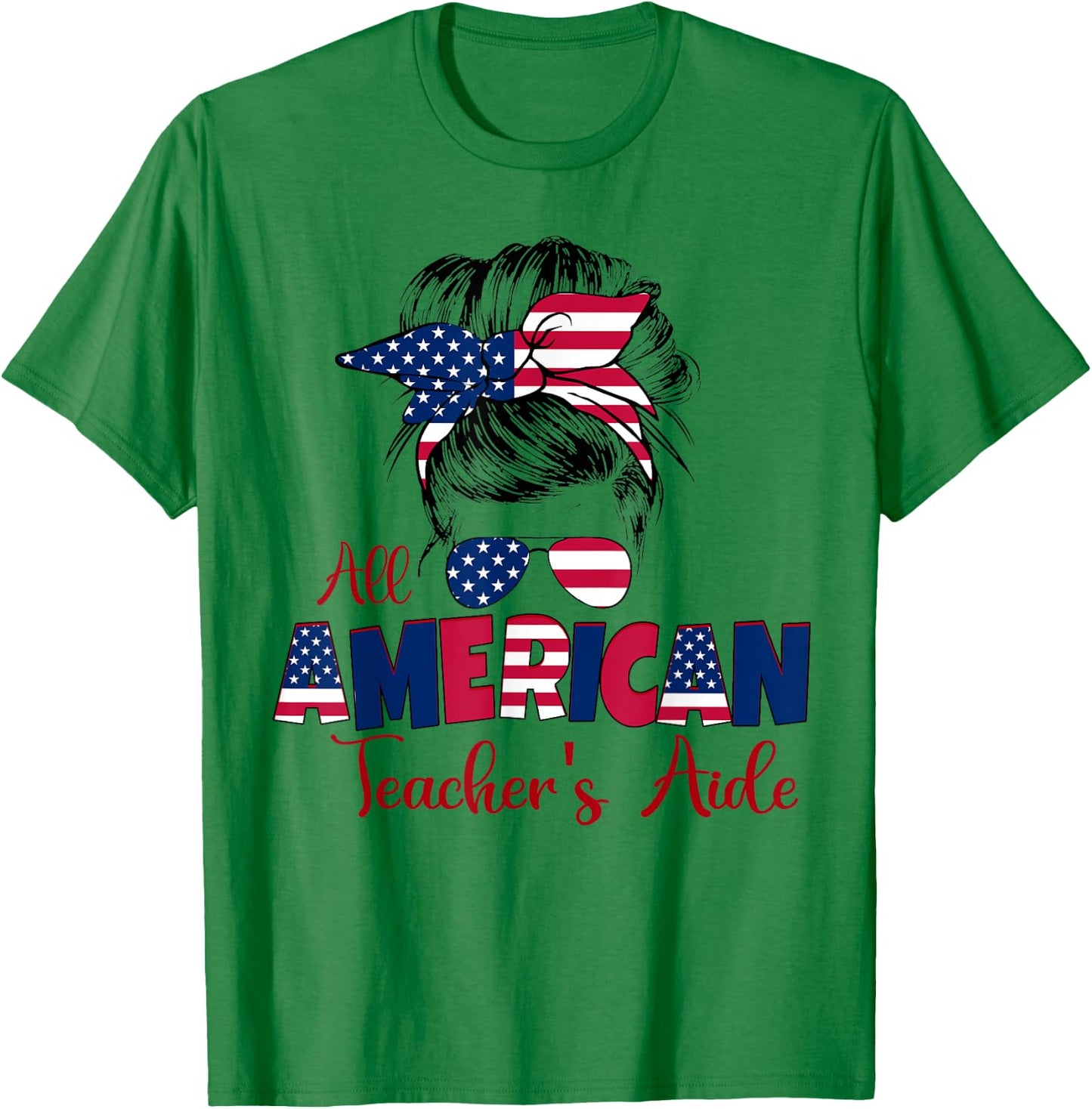 Patriotic All American Teacher's Aide 4th of July Messy Bun T-Shirt - T-Shirt | Irish Green