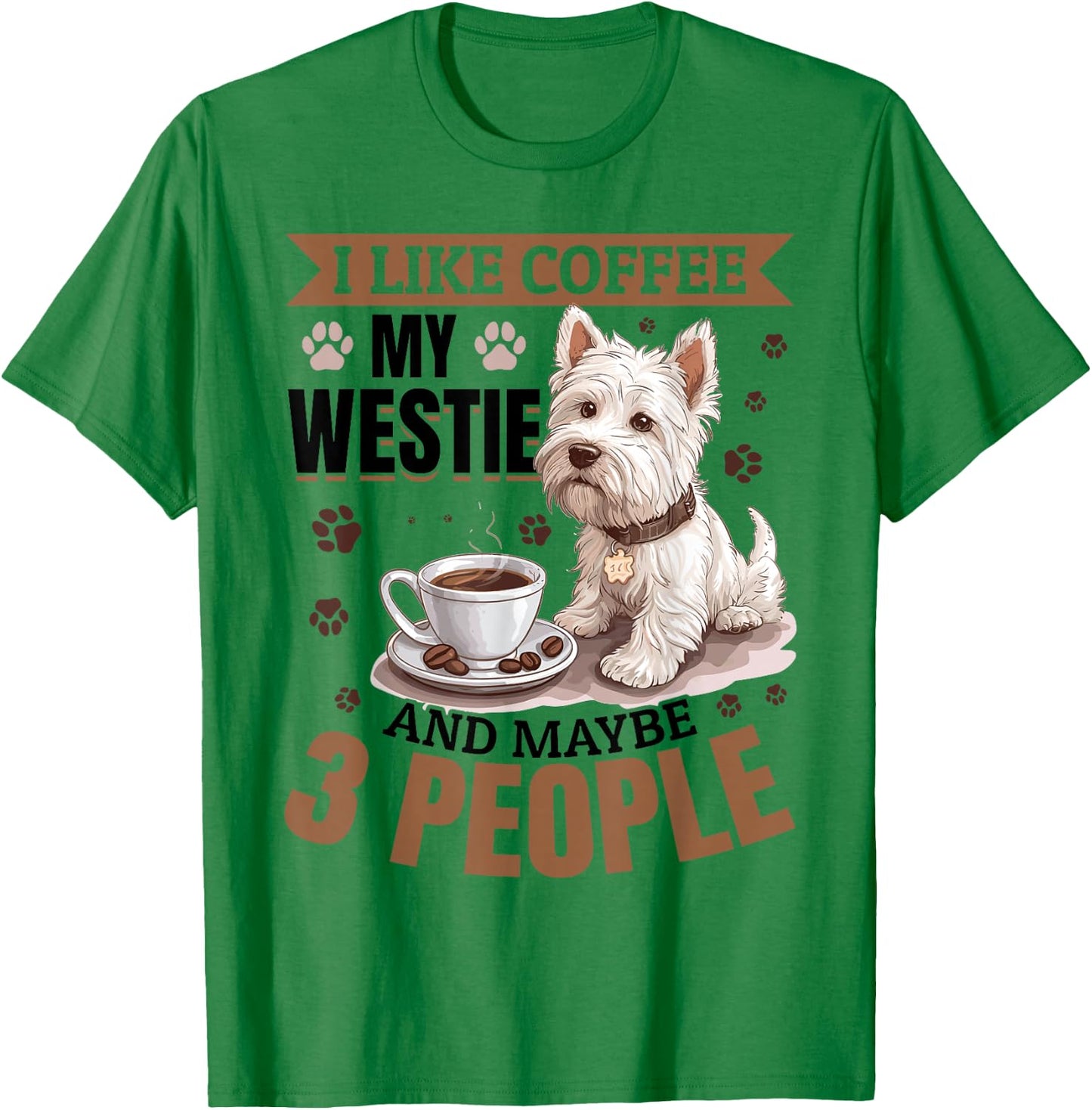 West Highland White Terrier Westie Dog Breed I like coffee T-Shirt - T-Shirt | Irish Green