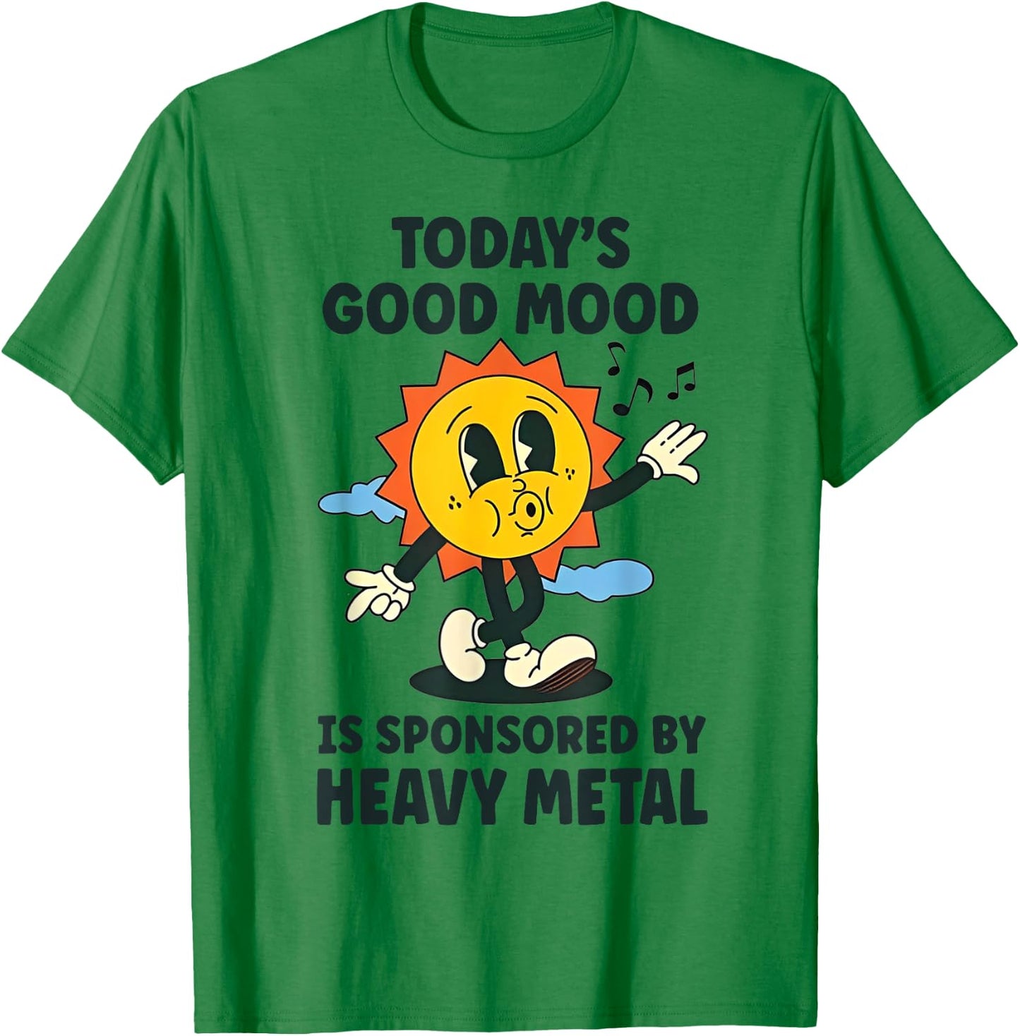 Today's Good Mood is Sponsored by Heavy Metal T-Shirt - T-Shirt | Irish Green