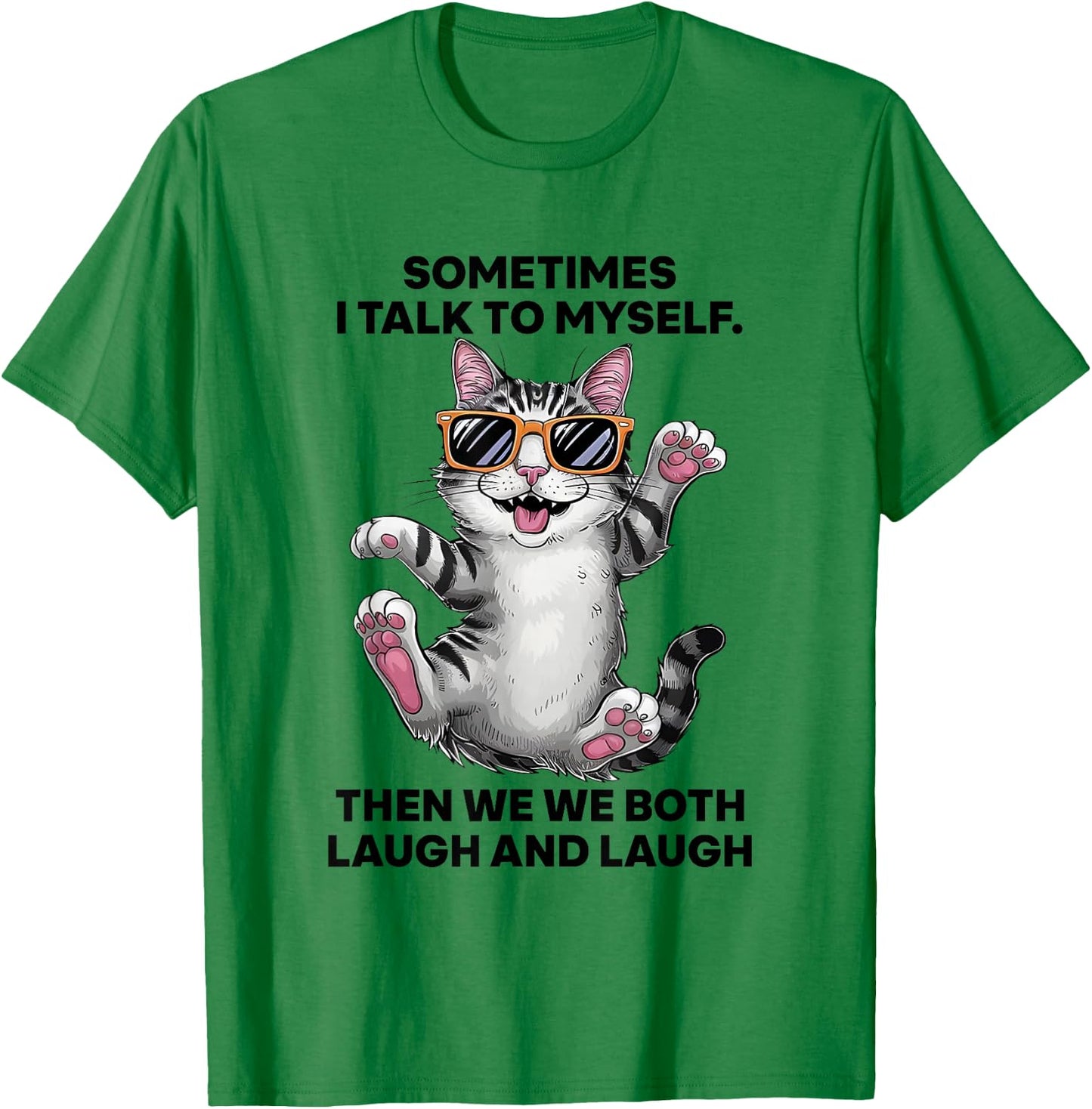 Sometimes I Talk To Myself Then We Both Laugh And Laugh Cat T-Shirt - T-Shirt | Irish Green
