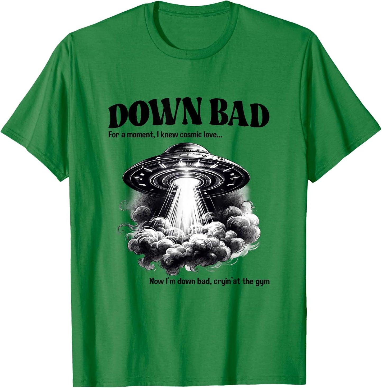 Funny Now I'm Down Bad Crying At The Gym UFO Men Women Kids T-Shirt - T-Shirt | Irish Green