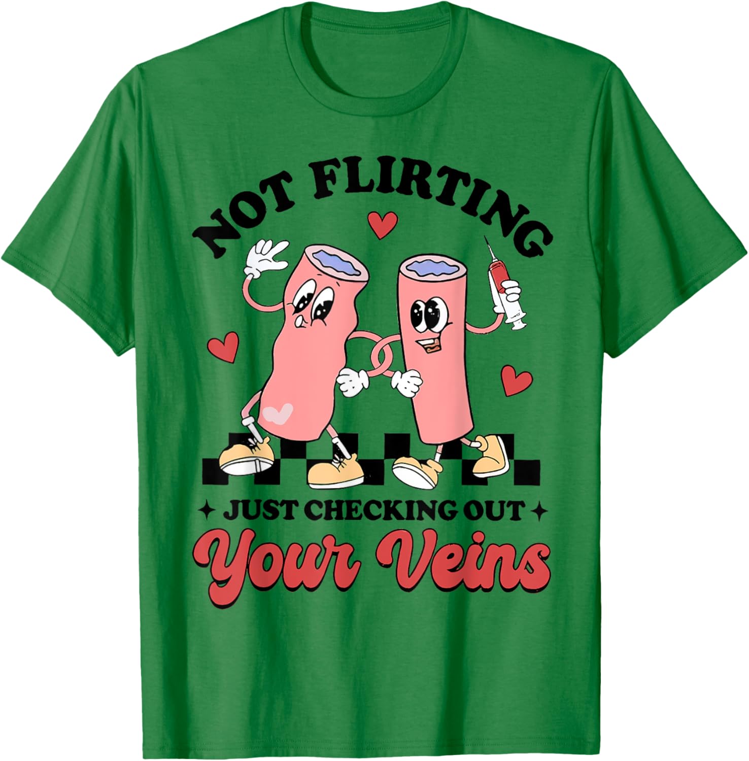 Not Flirting Just Checking Out Your Veins, Phlebotomist T-Shirt - T-Shirt | Irish Green